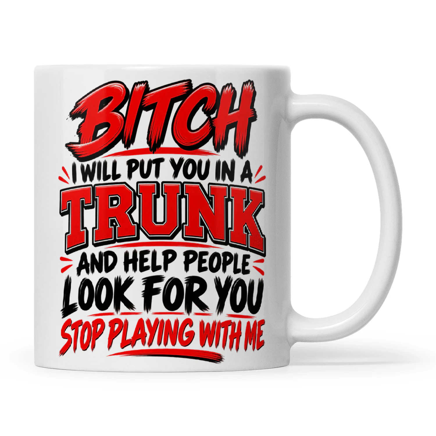 Quote Bitch I Will Put You In A Trunk And Help People Look For You Stop Playing With Me