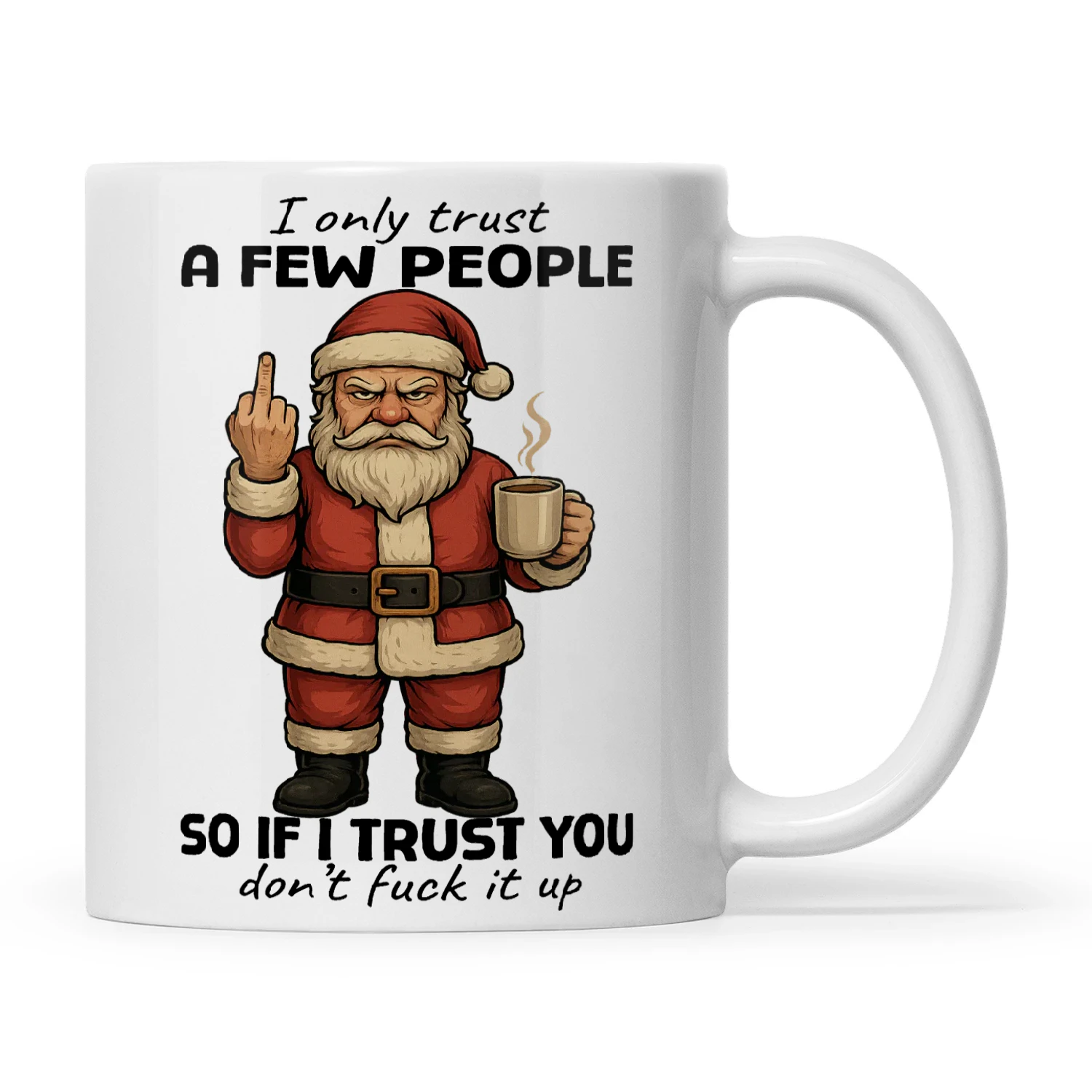 Santa I Only Trust A Few People So If I Trust You Don't Fuck It Up