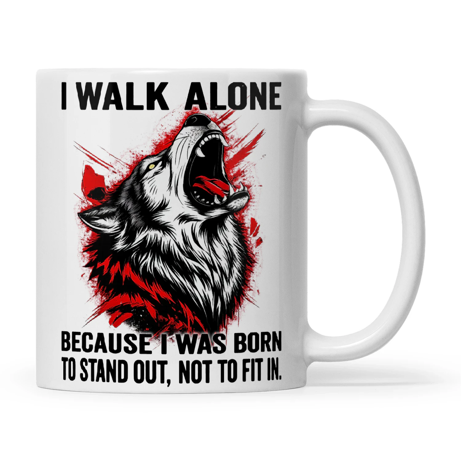 Wolf I Walk Alone Because I Was Born To Stand Out Not To Fit In