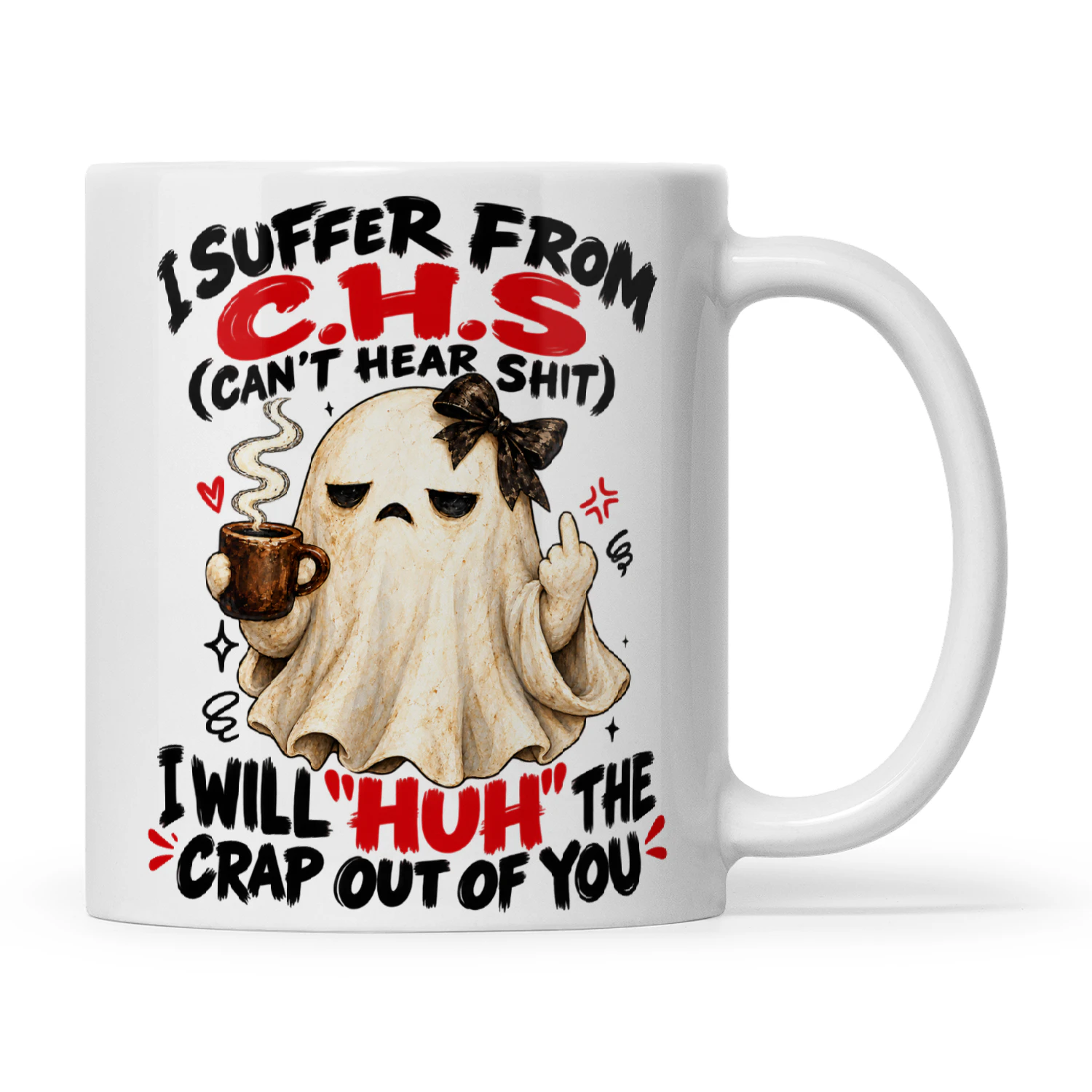 Ghost I Suffer From C.H.S Can't Hear Shit I Will Huh The Crap Out Of You