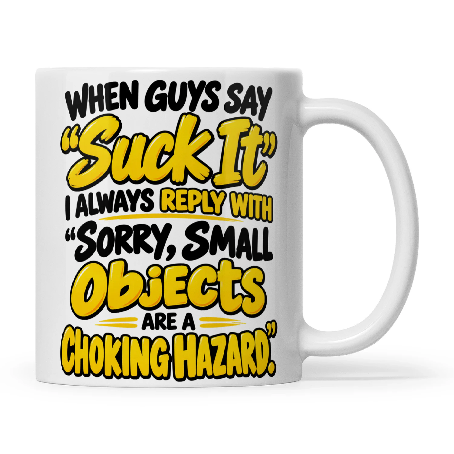 Quote When Guys Say Suck It I Always Reply With Sorry Small Objects Are A Choking Hazard