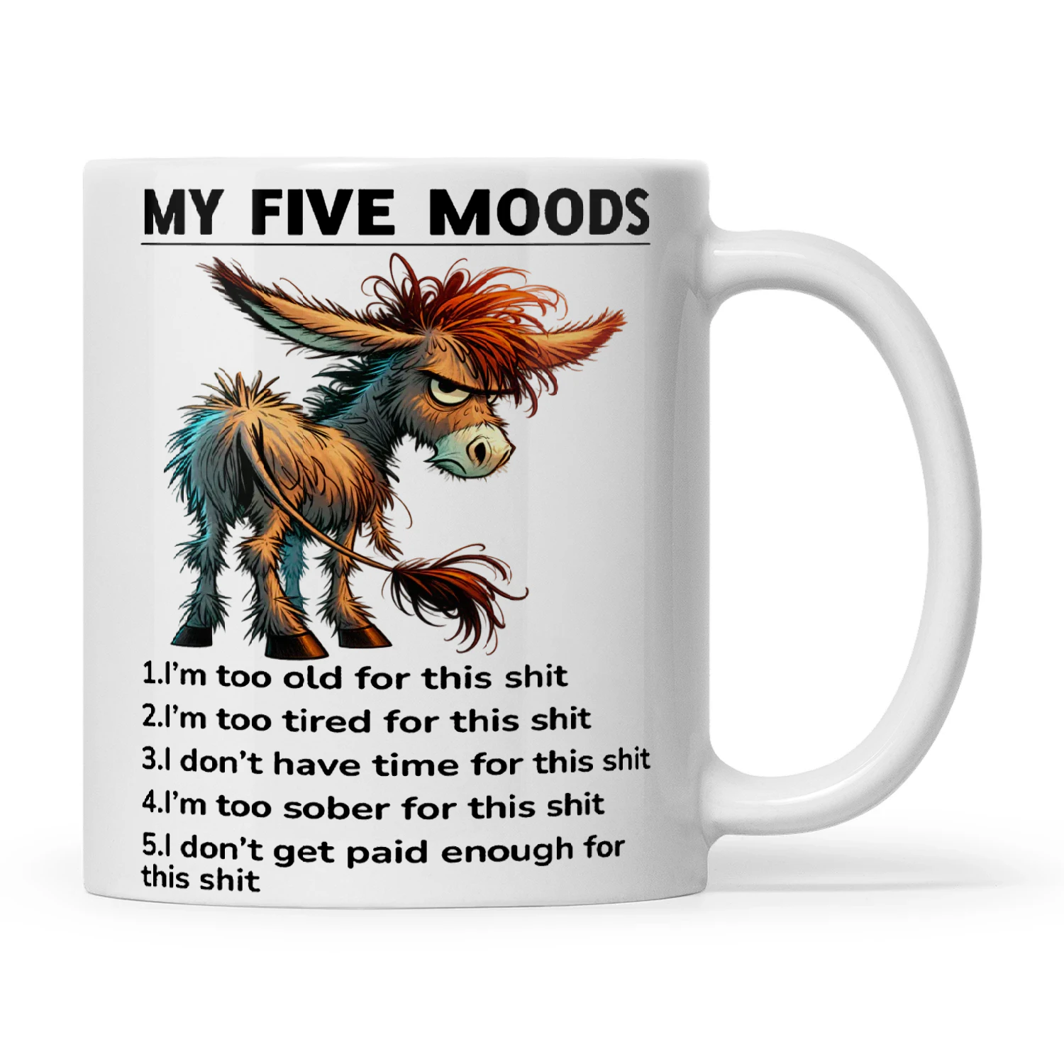 Donkey My Five Moods 1 I'm Too Old For This Shit 2 I'm Too Tired For This Shit