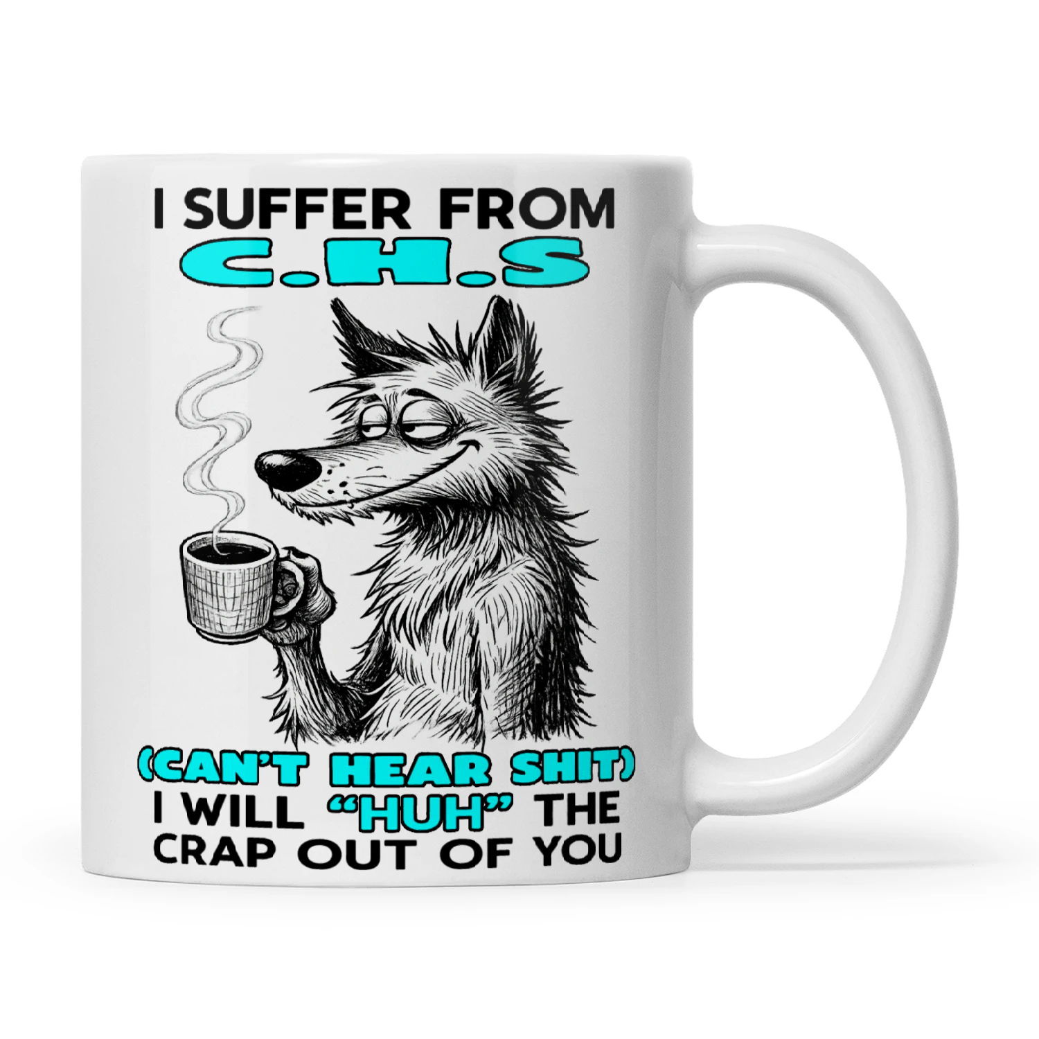 Wolf I Suffer From C.H.S Can't Hear Shit I Will Huh The Crap Out Of You