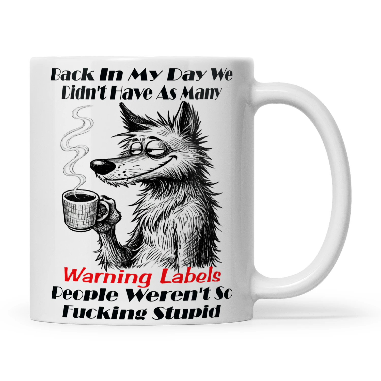 Wolf Back In My Day We Didn't Have As Many Warning Labels People Weren't So Fucking Stupid