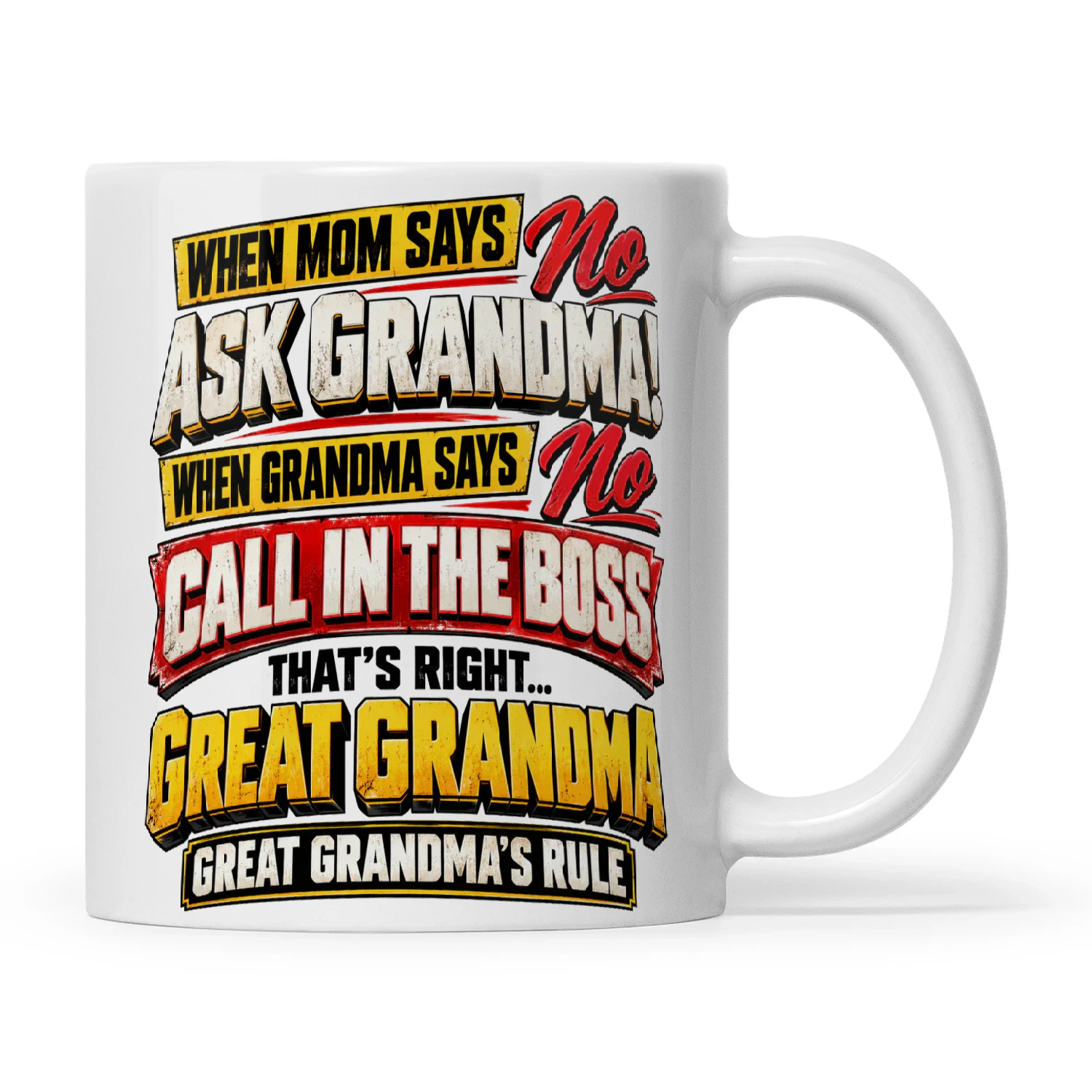Quote When Mom Says No Ask Grandma When Grandma Says No Call In The Boss That's Right Great Grandma Great Grandma's Rule