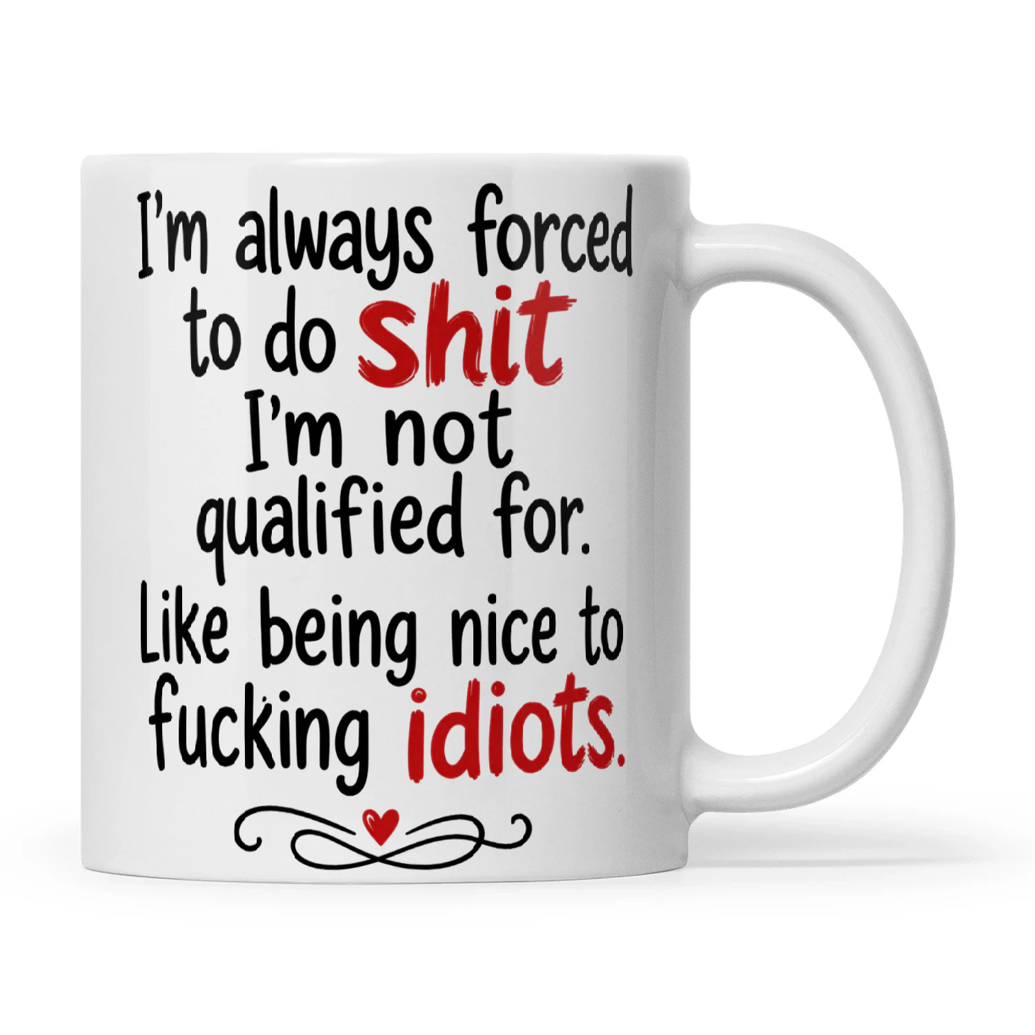 I’m Always Forced To Do Shit I’m Not Qualified For Like Being Nice To Fucking Idiots
