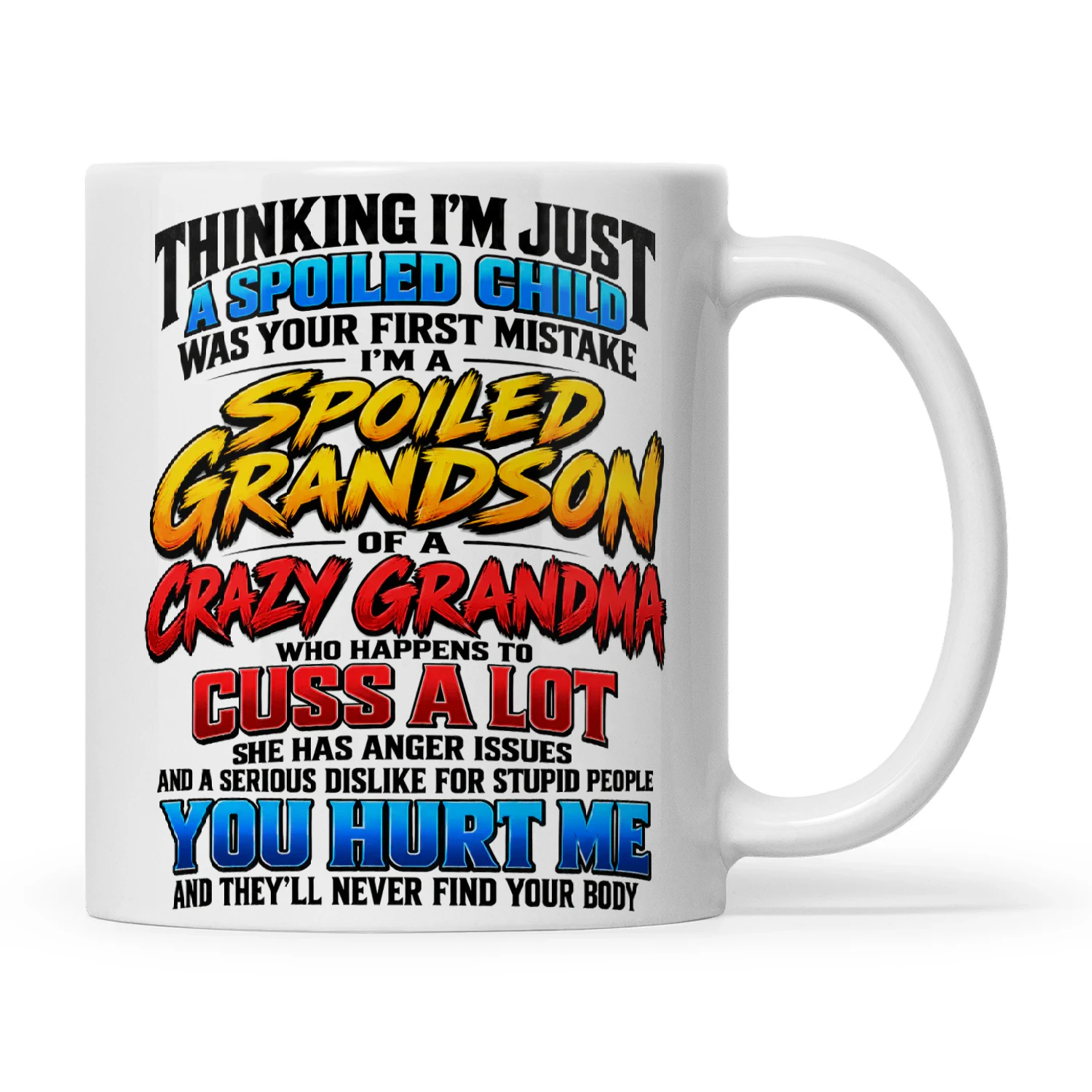 Quote Thinking I’m Just A Spoiled Child Was Your First Mistake I’m A Spoiled Grandson Of A Crazy Grandma Who Happens To Cuss