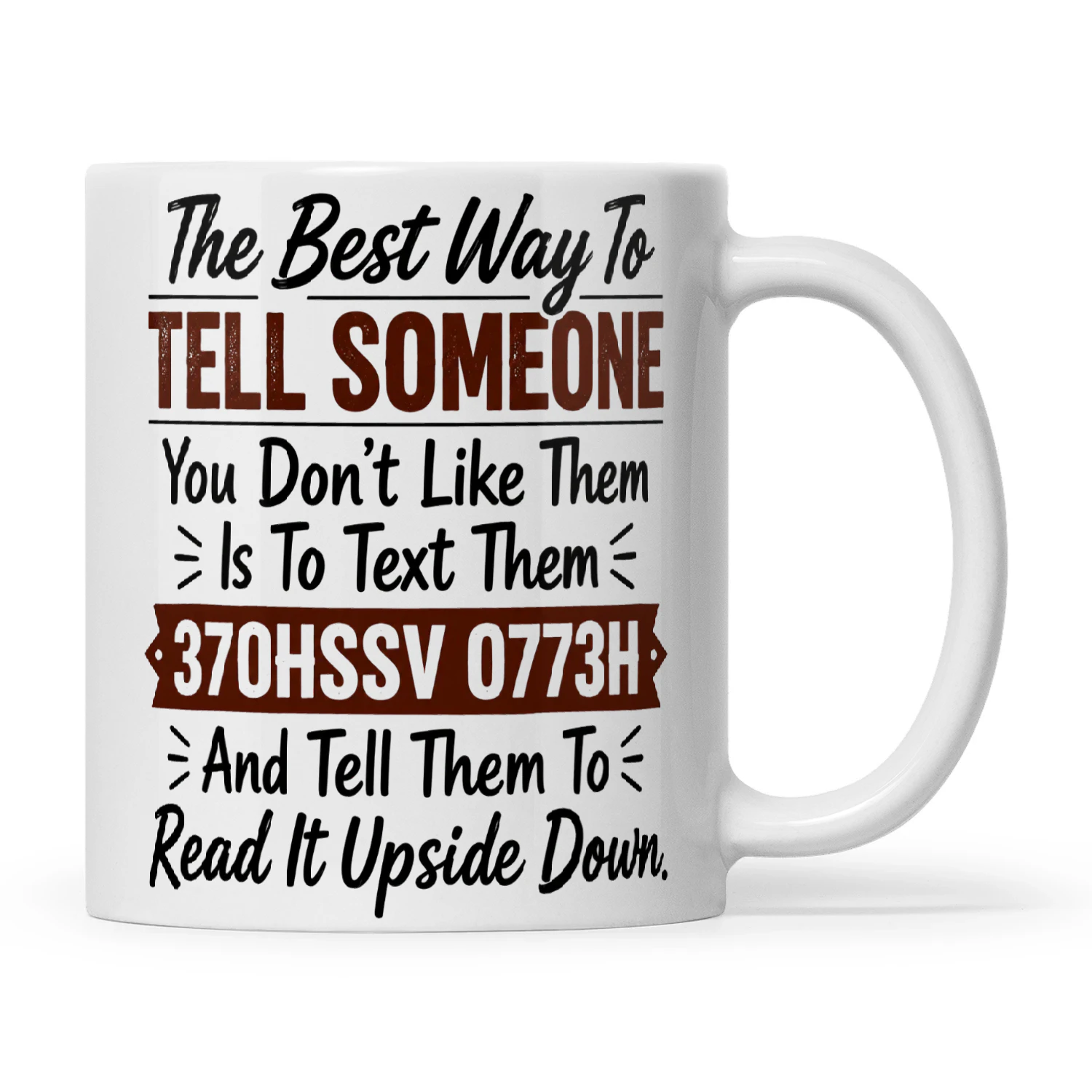 The Best Way To Tell Someone You Don’t Like Them Is To Text Them 370HSSV 0773H And Tell Them