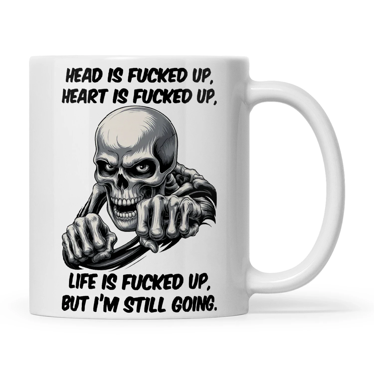 Skull Head Is Fucked Up Heart Is Fucked Up Life Is Fucked Up But I'm Still Going
