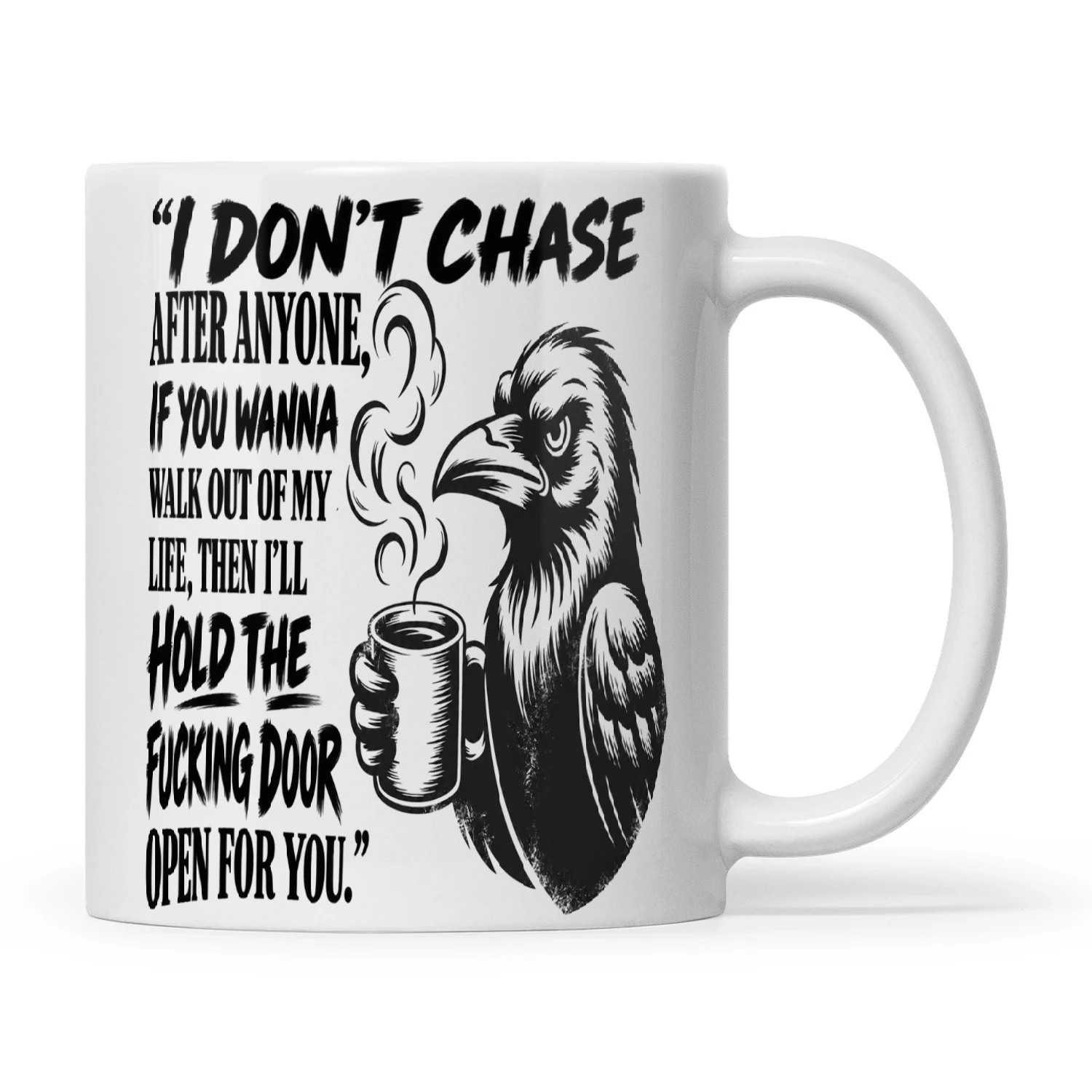 Raven I Don't Chase After Anyone If You Wanna Walk Out Of My Life Then I'll Hold The Fucking Door Open For You
