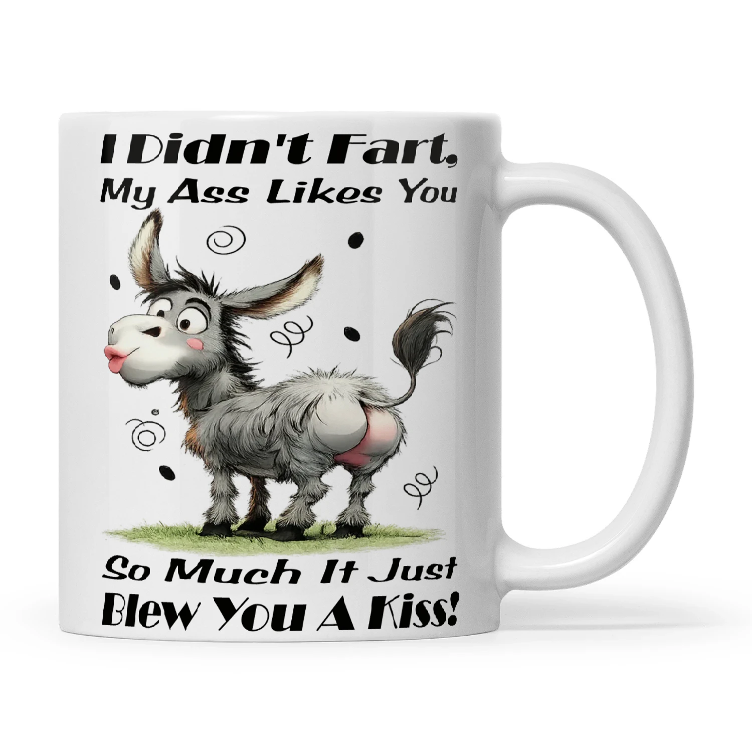 Donkey I Didn't Fart My Ass Likes You So Much It Just Blew You A Kiss