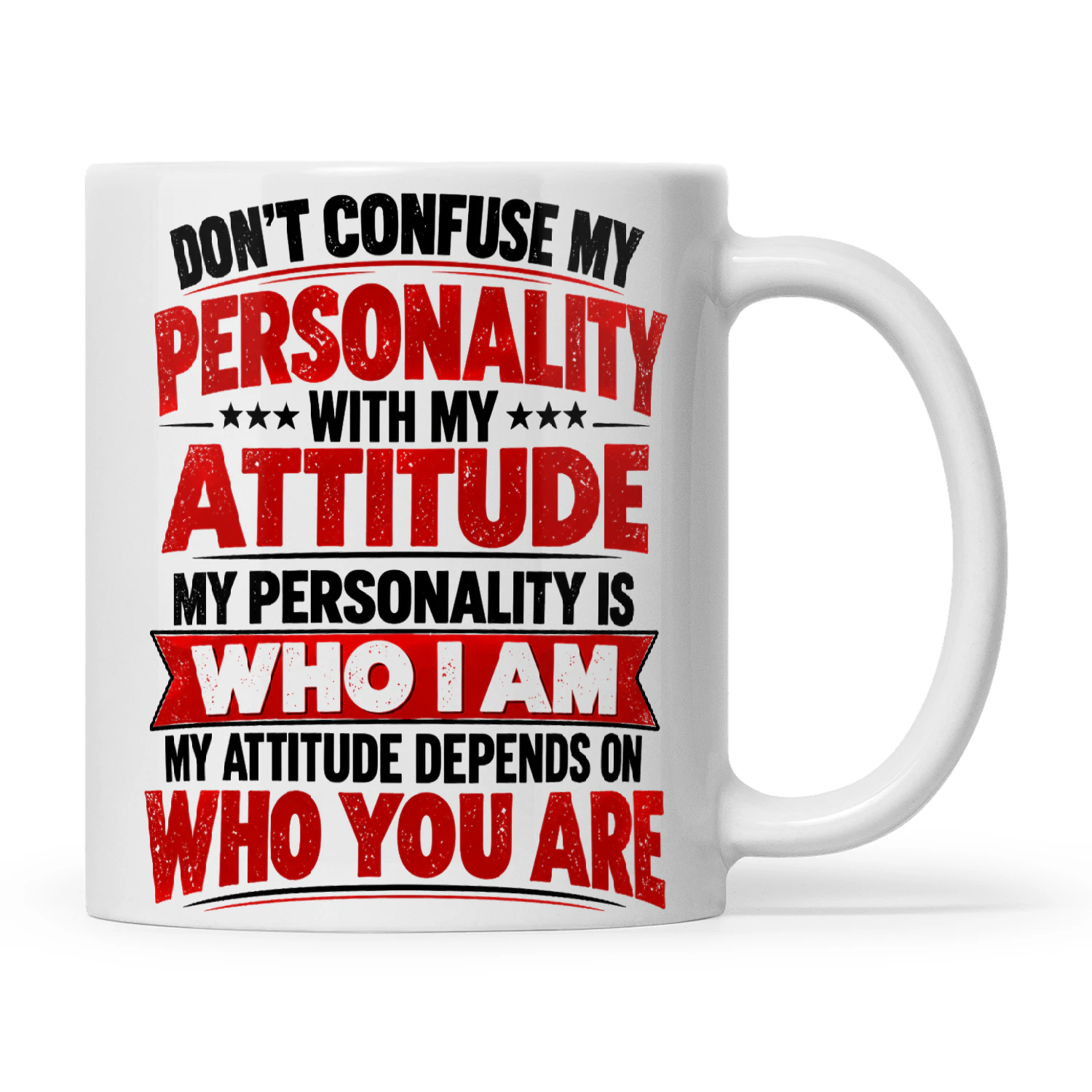 Quote Don't Confuse My Personality With My Attitude My Personality Is Who I Am My Attitude Depends On Who You Are