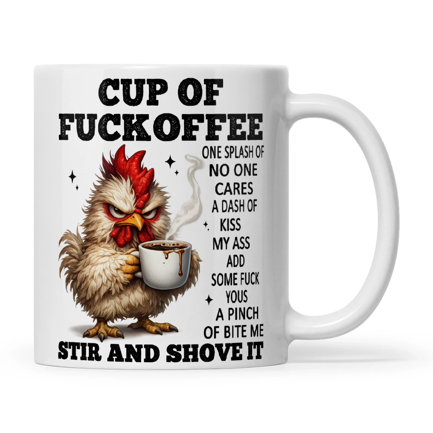 Chicken Cup Of Fuckoffee One Splash Of No One Cares A Dash Of Kiss My Ass Add Some Fuck Yous A Pinch Of Bite Me Stir And Shove It