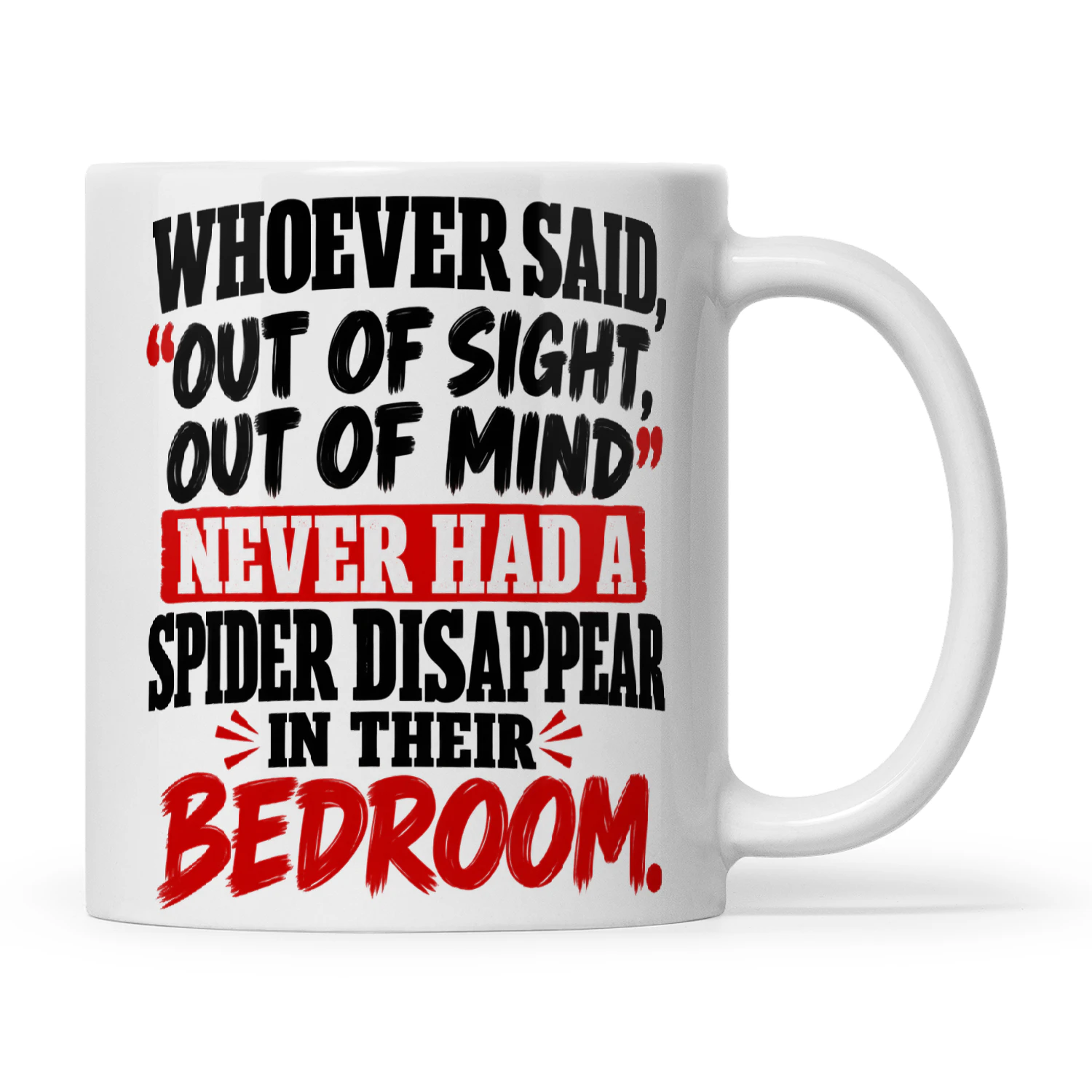 Quote Whoever Said Out Of Sight Out Of Mind Never Had A Spider Disappear In Their Bedroom