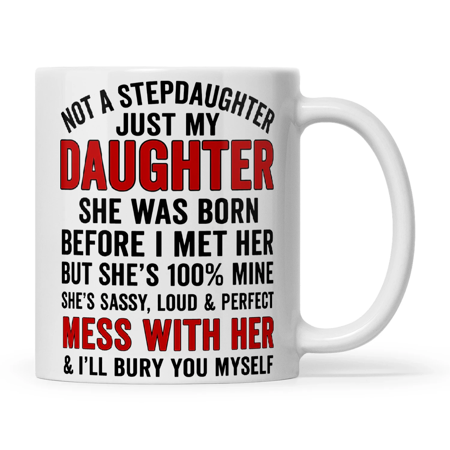 Not A Stepdaughter Just My Daughter She Was Born Before I Met Her But She's 100% Mine She's Sassy Loud And Perfect Mess With Her And I'll Bury You Myself
