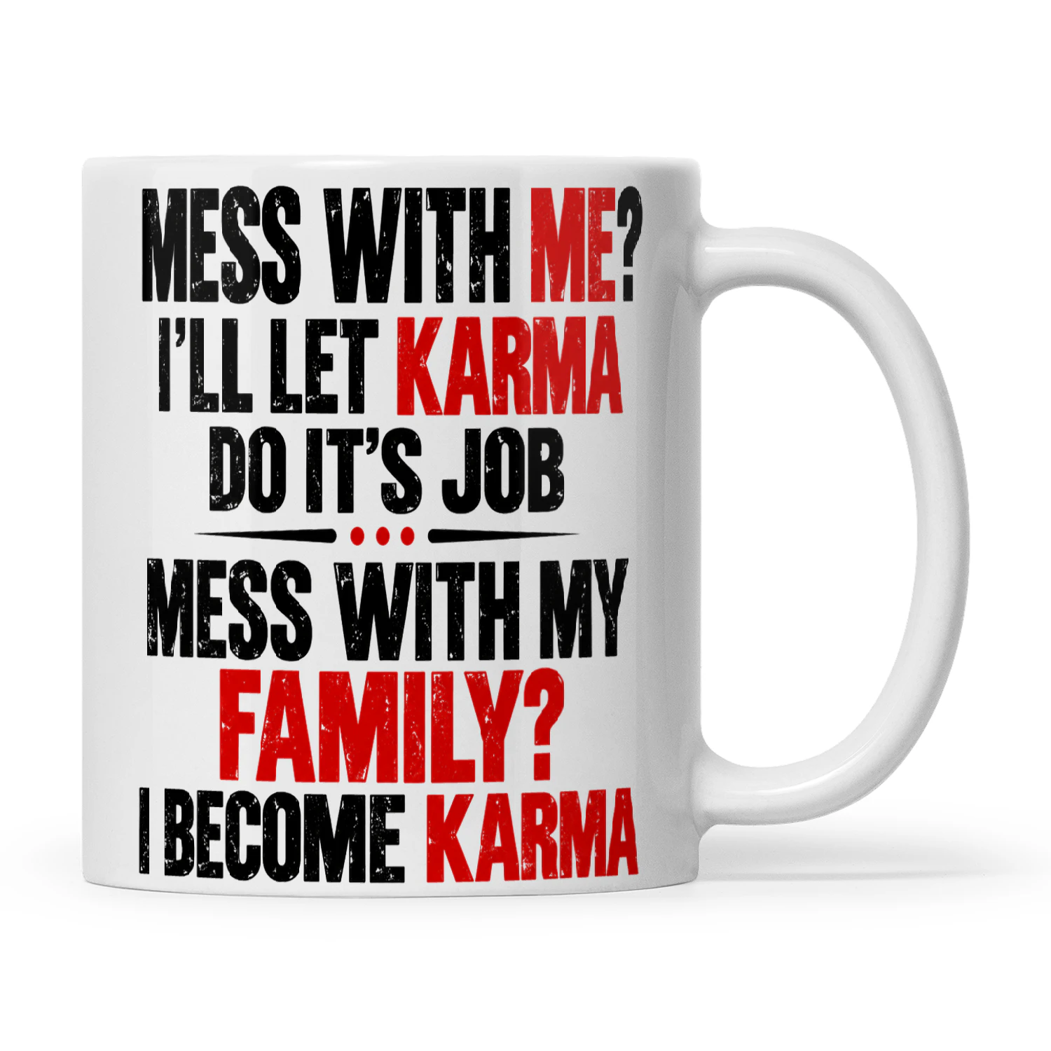 Quote Mess With Me I'll Let Karma Do It's Job Mess With My Family I Become Karma
