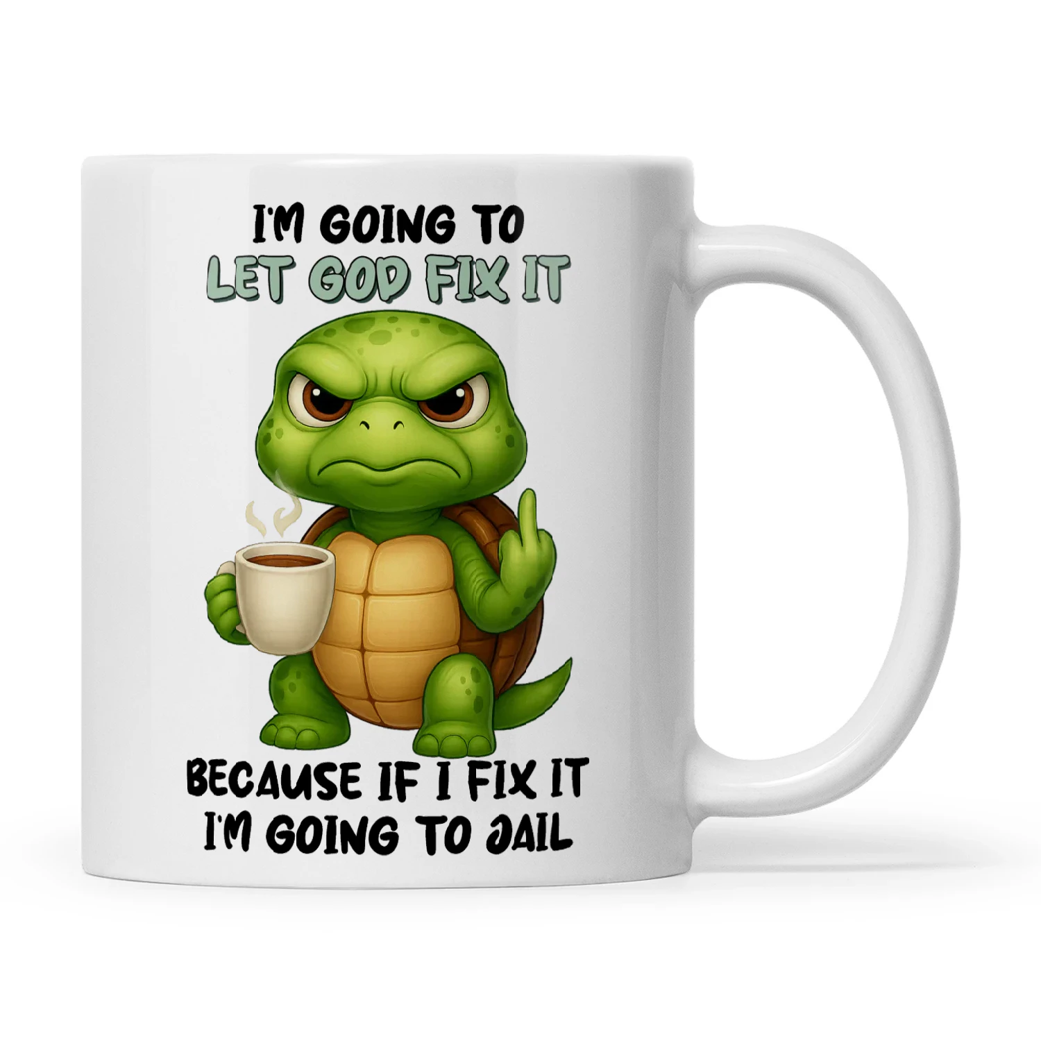 Turtle I'm Going To Let God Fix It Because If I Fix It I'm Going To Jail