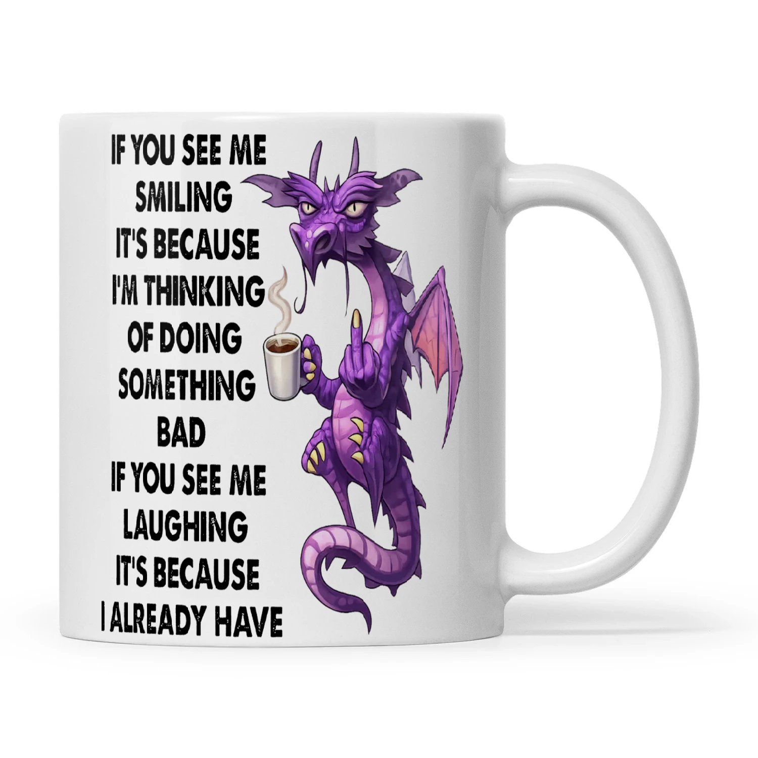 Dragon If You See Me Smiling It's Because I'm Thinking Of Doing Something Bad If You See Me Laughing It's Because I Already Have