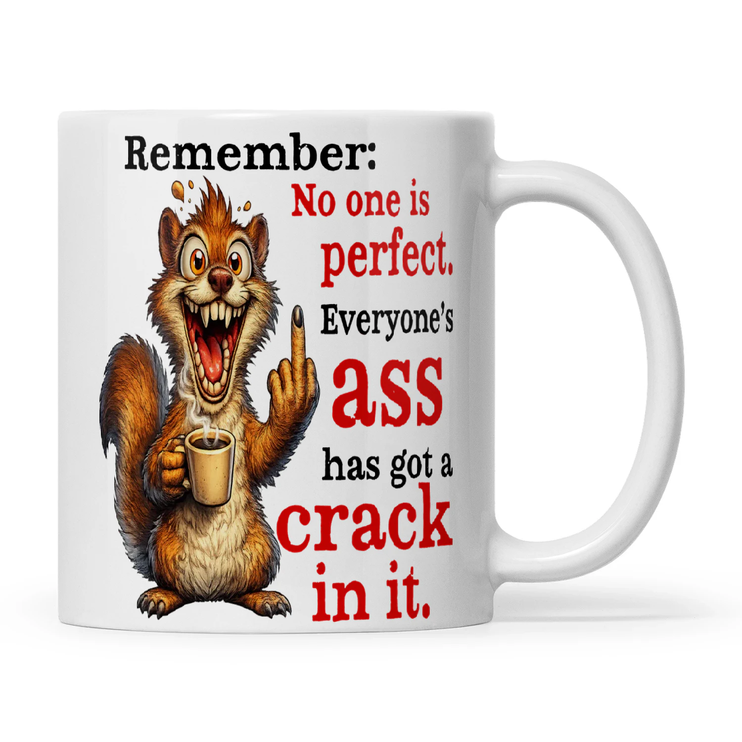 Squirrel Remember No One Is Perfect Everyone's Ass Has Got A Crack In It