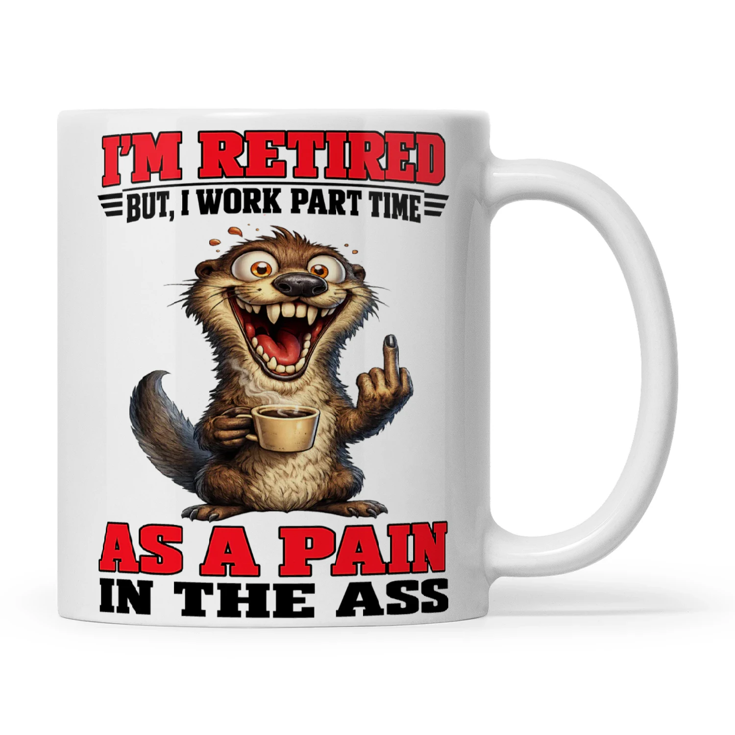 Otter I’m Retired But I Work Part Time As A Pain In The Ass