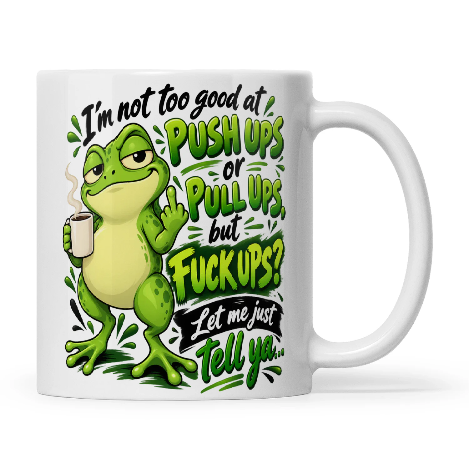 Frog I'm Not Too Good At Push Ups Or Pull Ups But Fuck Ups Let Me Just Tell Ya