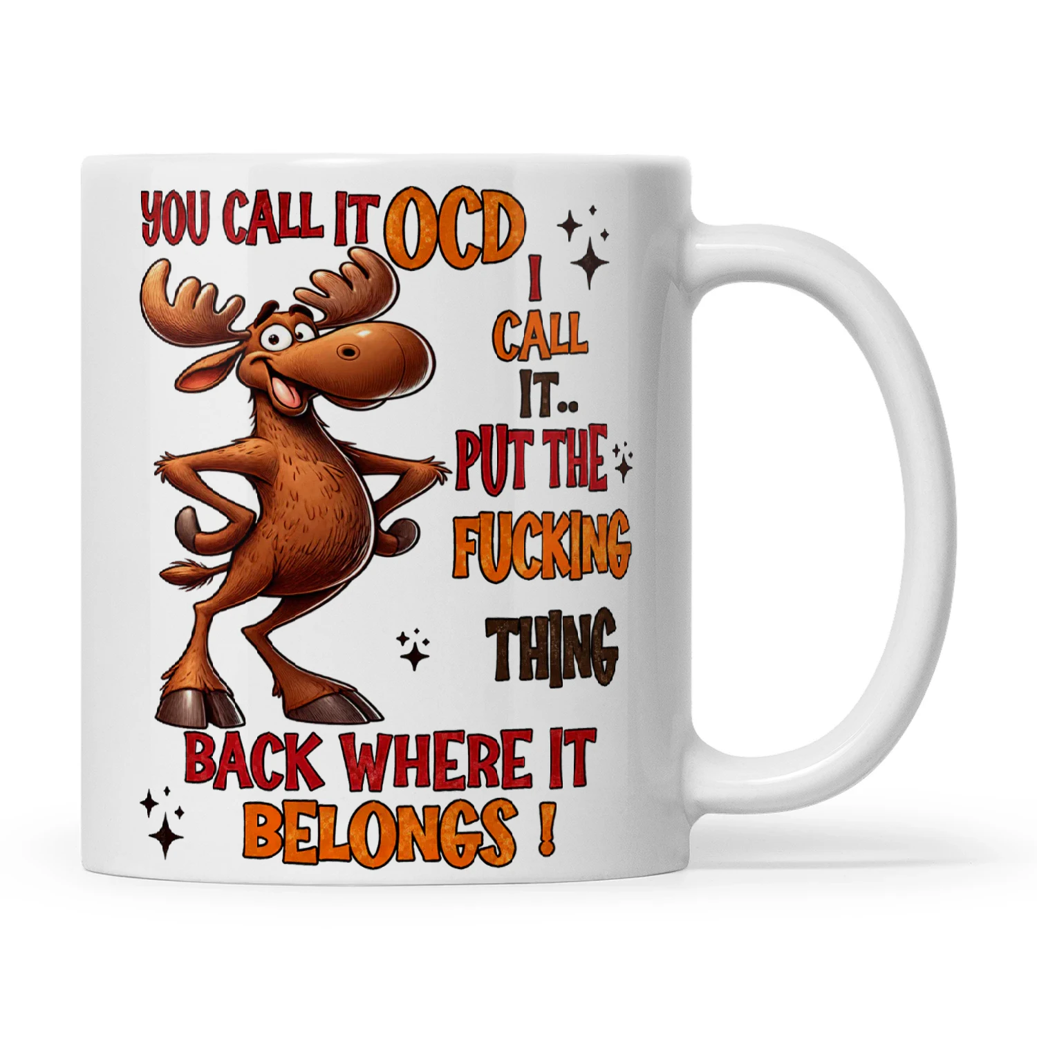 Moose You Call It OCD I Call It Put The Fucking Thing Back Where It Belongs