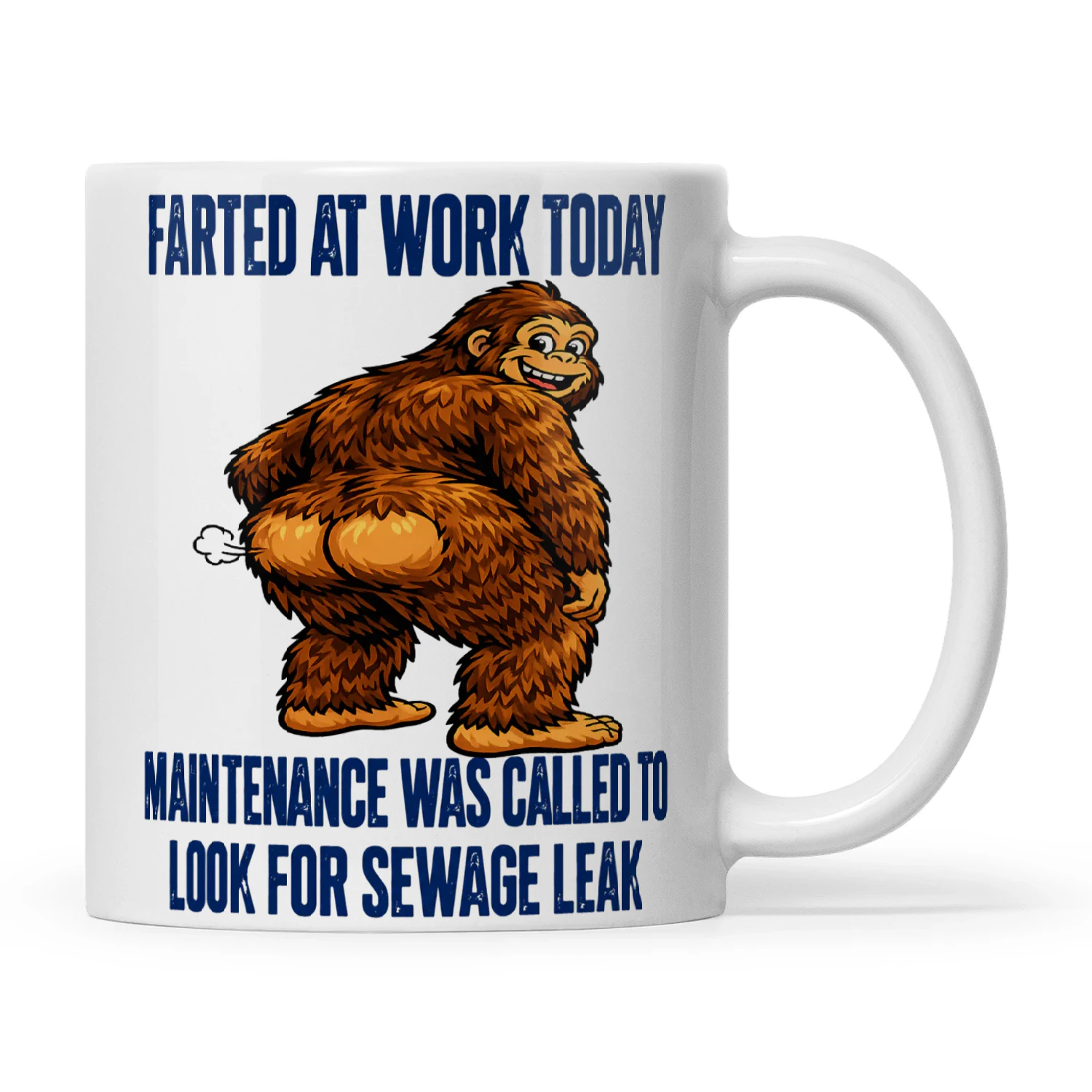 Bigfoot Farted At Work Today Maintenance Was Called To Look For Sewage Leak