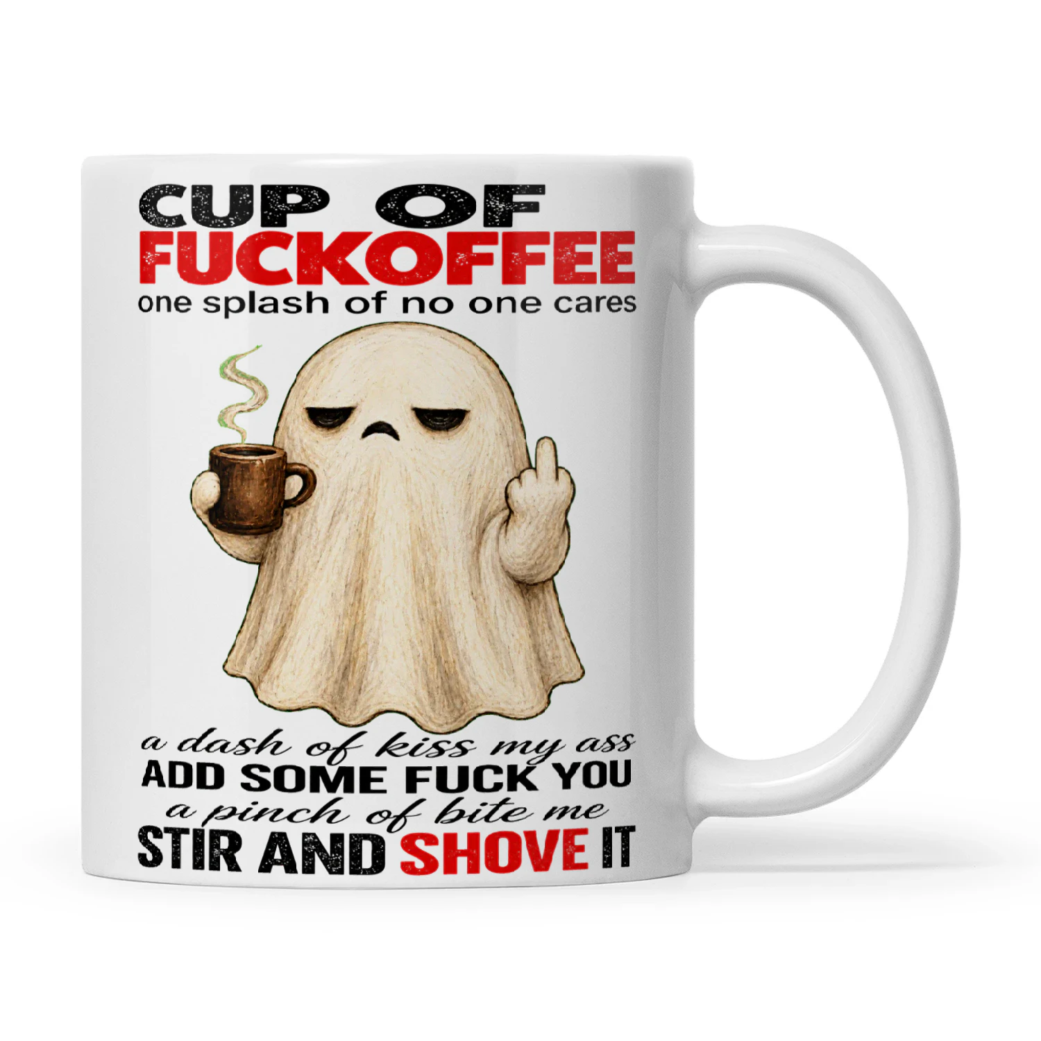 Boo Cup Of Fuckoffee One Splash Of No One Cares A Dash Of Kiss My Ass Add Some Fuck Yous A Pinch Of Bite Me Stir And Shove It