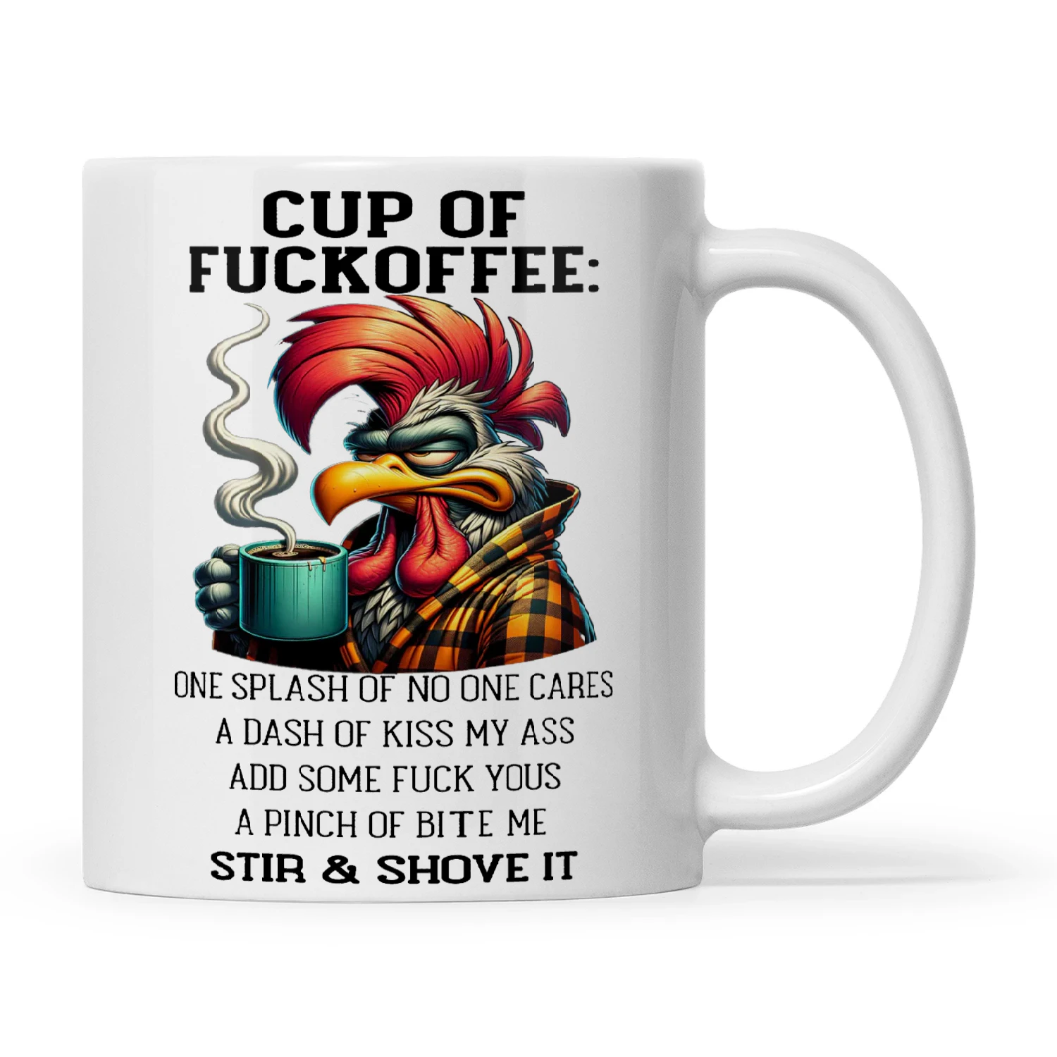 Chicken Cup Of Fuckoffee One Splash Of No One Cares A Dash Of Kiss My Ass Add Some Fuck Yous A Pinch Of Bite Me Stir And Shove It