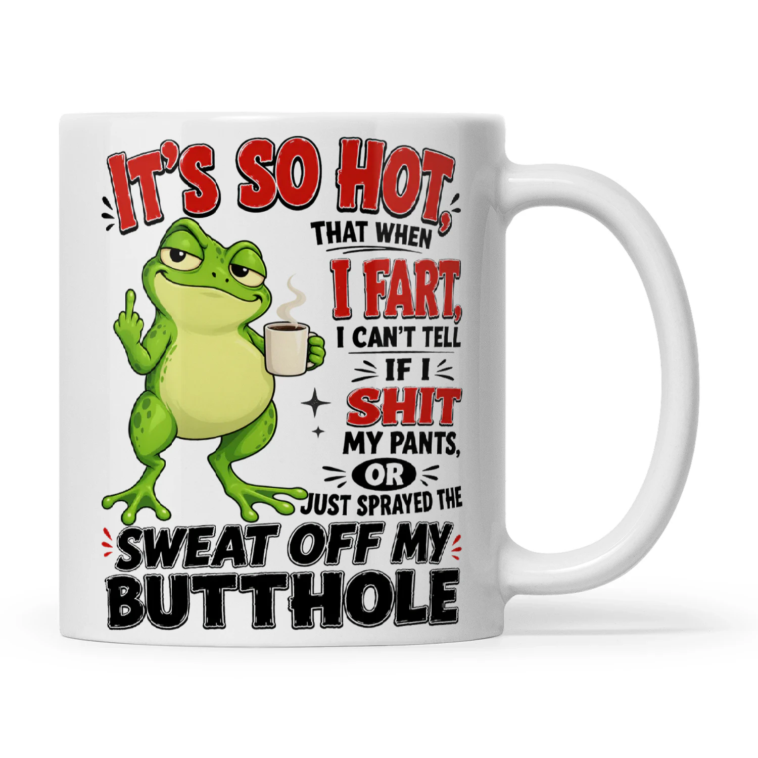 Frog It's So Hot That When I Fart I CAn't Tell If I Shit My Pants Or Just Sprayed The Sweat Off My Butthole