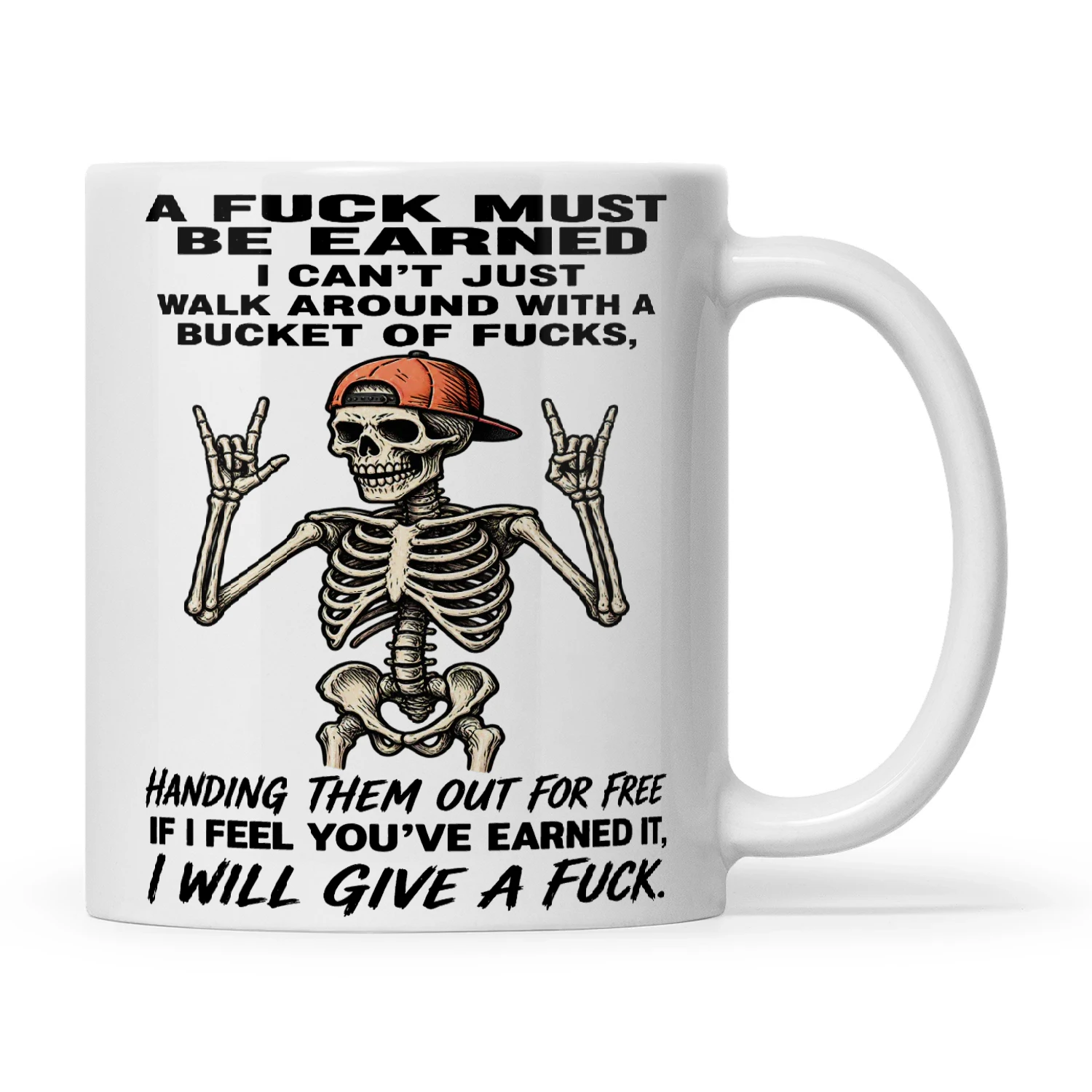Skull A Fuck Must Be Earned I Can't Just Walk Around With A Bucket Of Fucks Handing Them Out For Free If I Feel You've Earned It I Will Give A Fuck