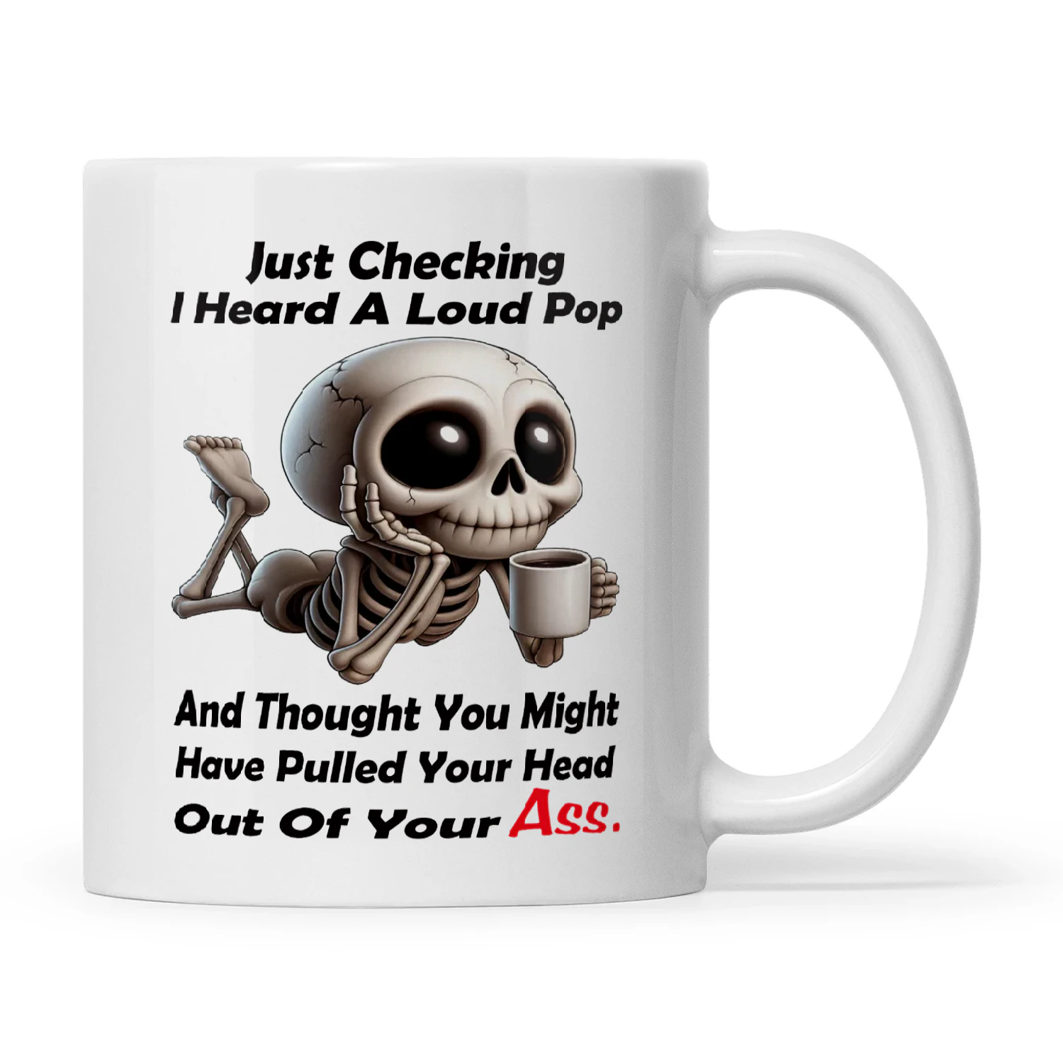 Skull Just Checking I Heard A Loud Pop And Thought You Might Have Pulled Your Head Out Of Your Ass