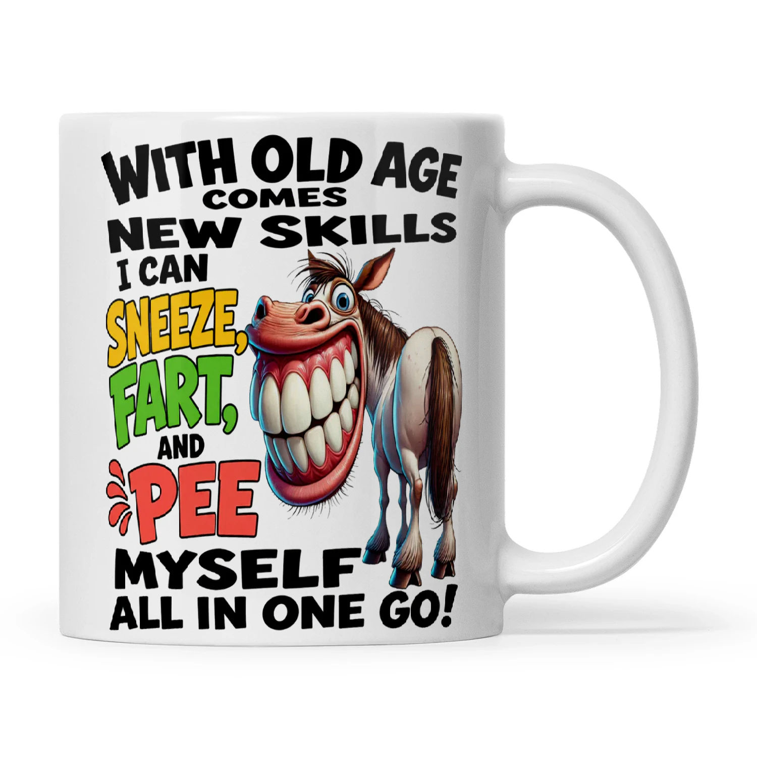 Horse With Old Age Comes New Skills I Can Sneeze Fart And Pee Myself All In One Go