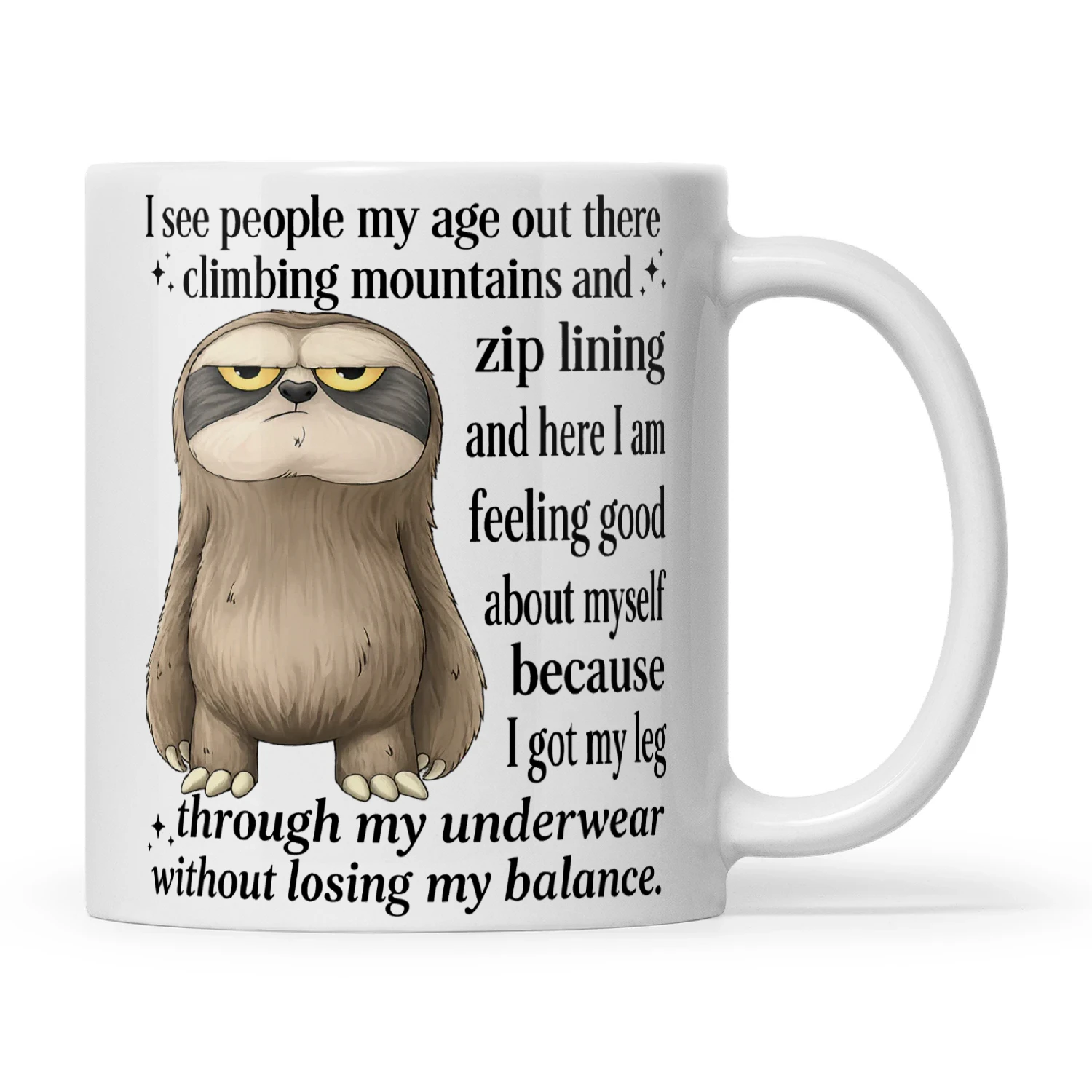 Sloth I See People My Age Out There Climbing Mountains And Zip Lining And Here I Am Feeling Good About Myself