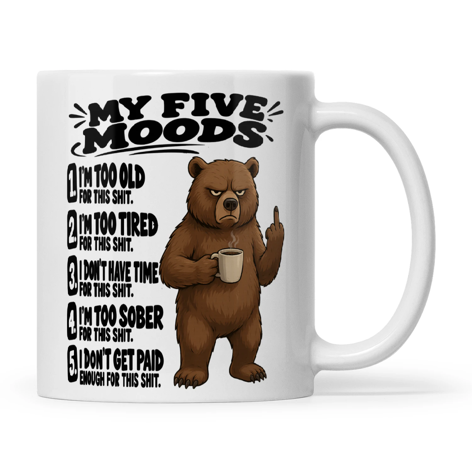 Bear My Five Moods 1 I'm Too Old For This Shit 2 I'm Too Tired For This Shit