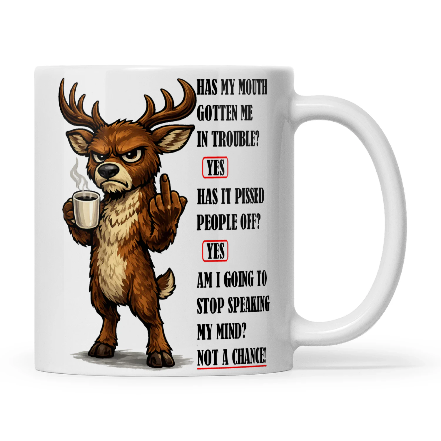 Deer Has My Mouth Gotten Me In Trouble Yes Has It Pissed People Off