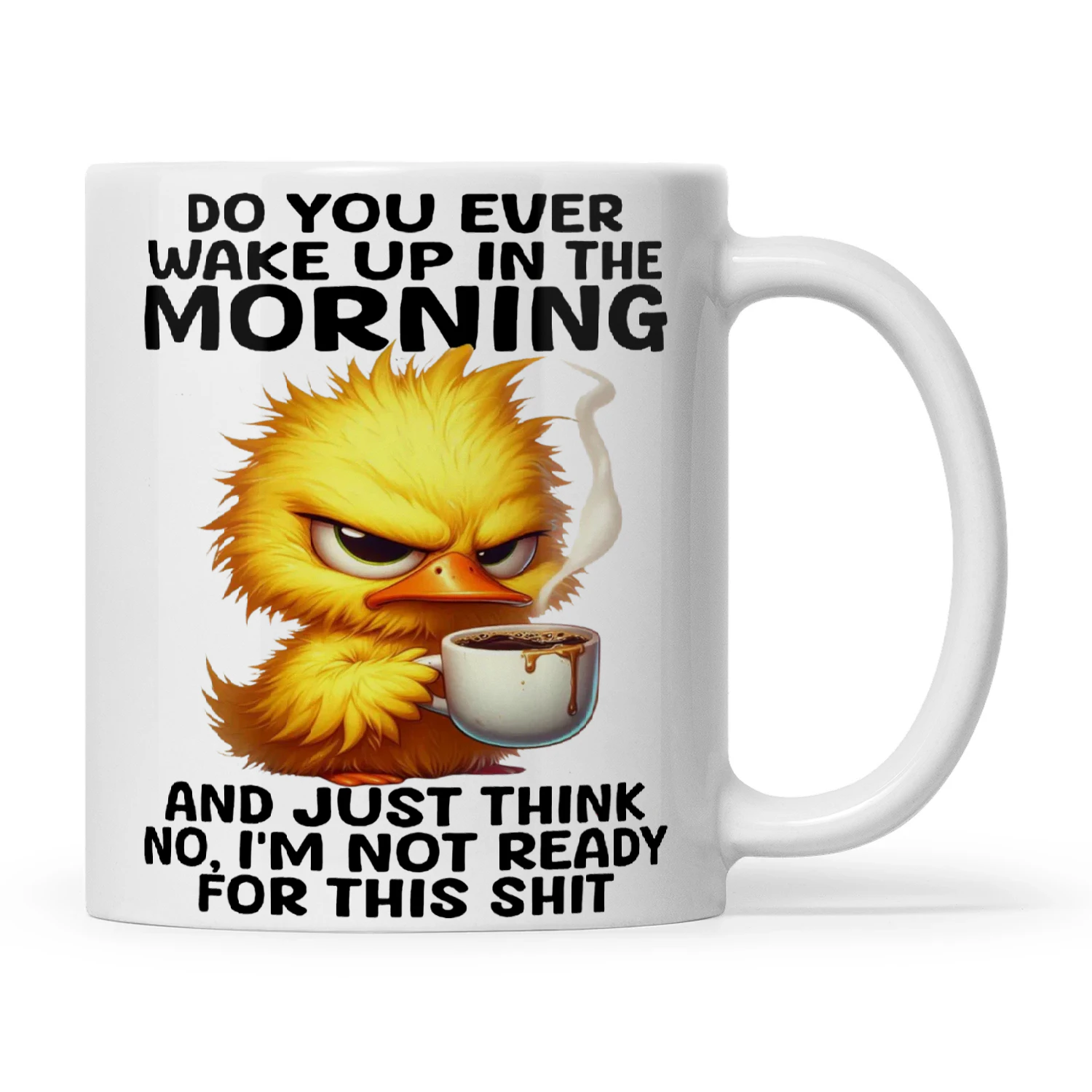 Duck Do You Ever Wake Up In The Morning And Just Think No I'm Not Ready