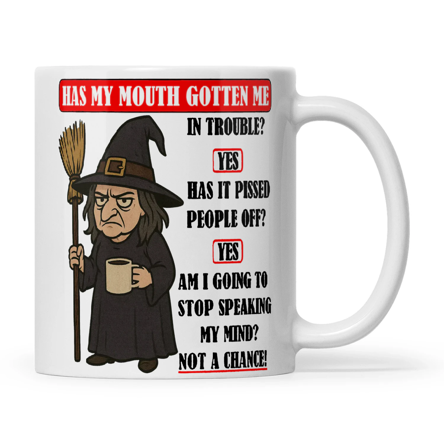 Witch Has My Mouth Gotten Me In Trouble Yes Has It Pissed People Off