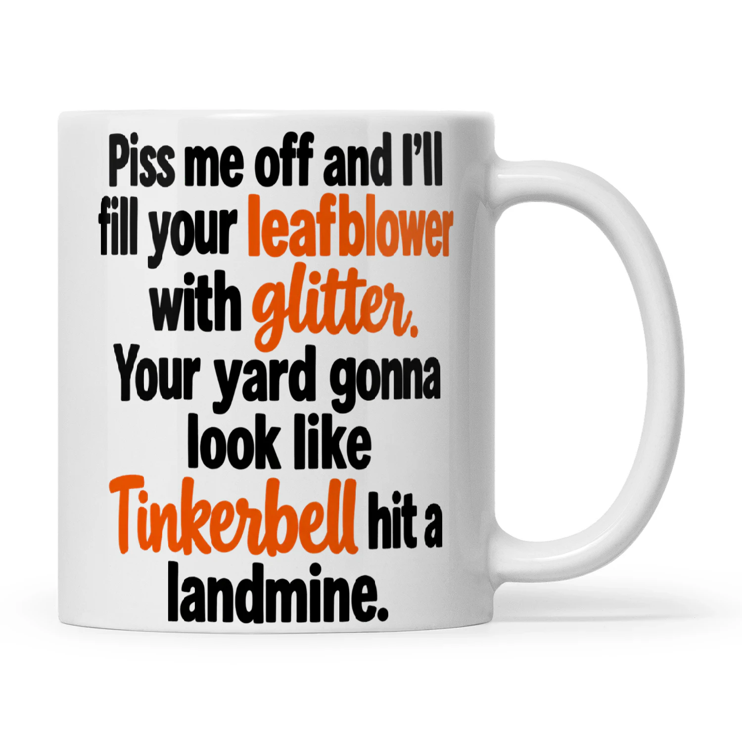 Piss Me Off And I'll Fill Your Leafblower With Glitter Your Yard Gonna Look Like Tinkerbell Hit A Landmine