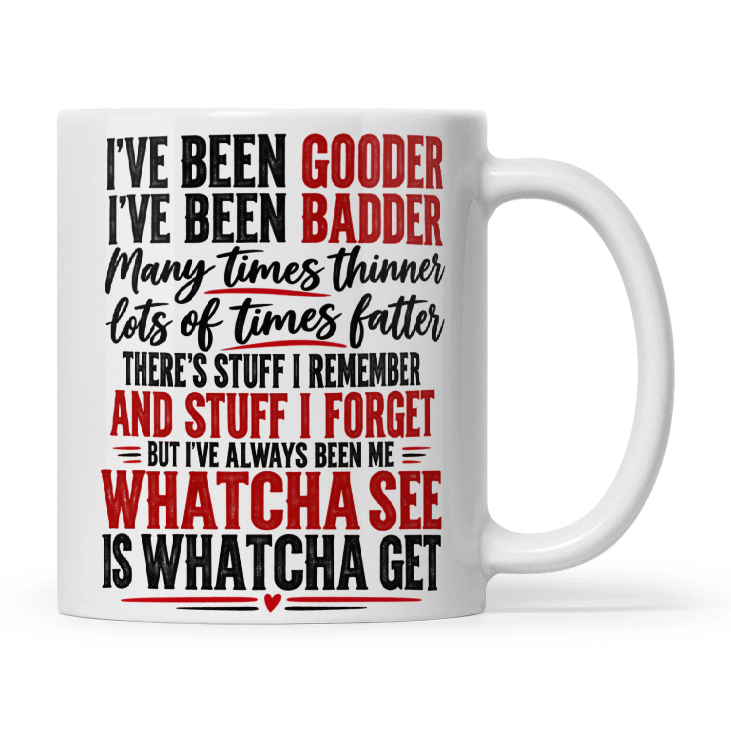 Quote I’ve Been Gooder I’ve Been Badder Many Times Thinner Lots Of Times Fatter There’s Stuff I Remember