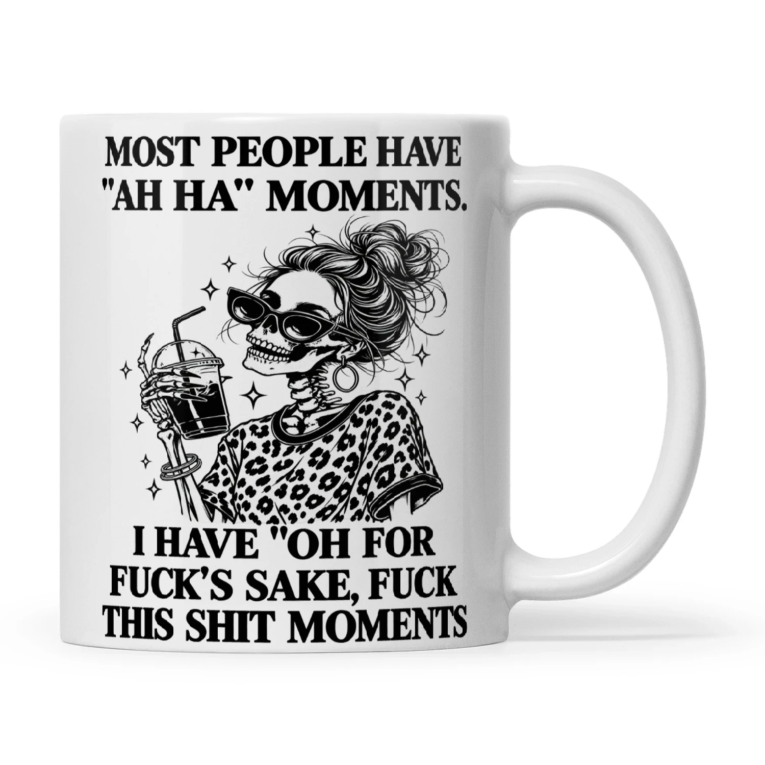 Skull Most People Ah Ha Moments I Have Oh For Fuck's Sake Fuck This Shit Moments