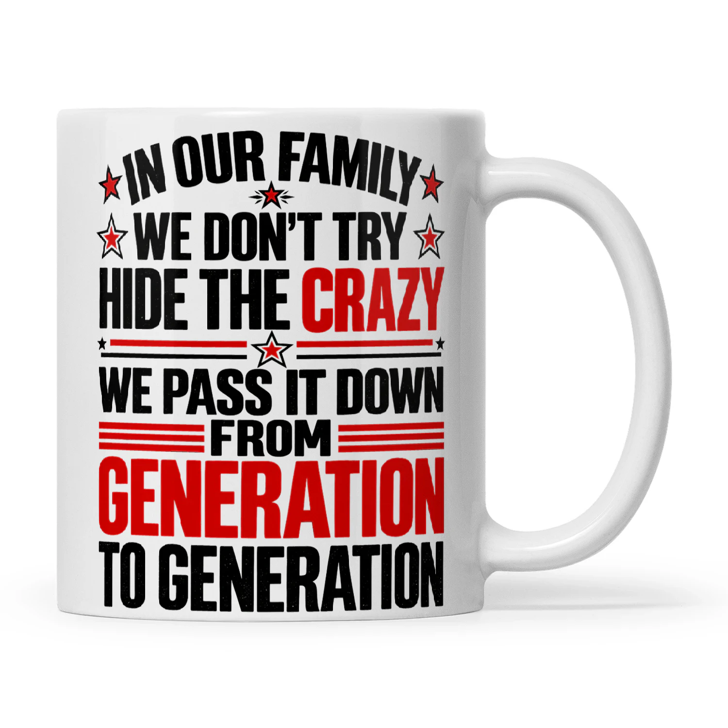 In Our Family We Don't Try Hide The Crazy We Pass It Down From Generation To Generation