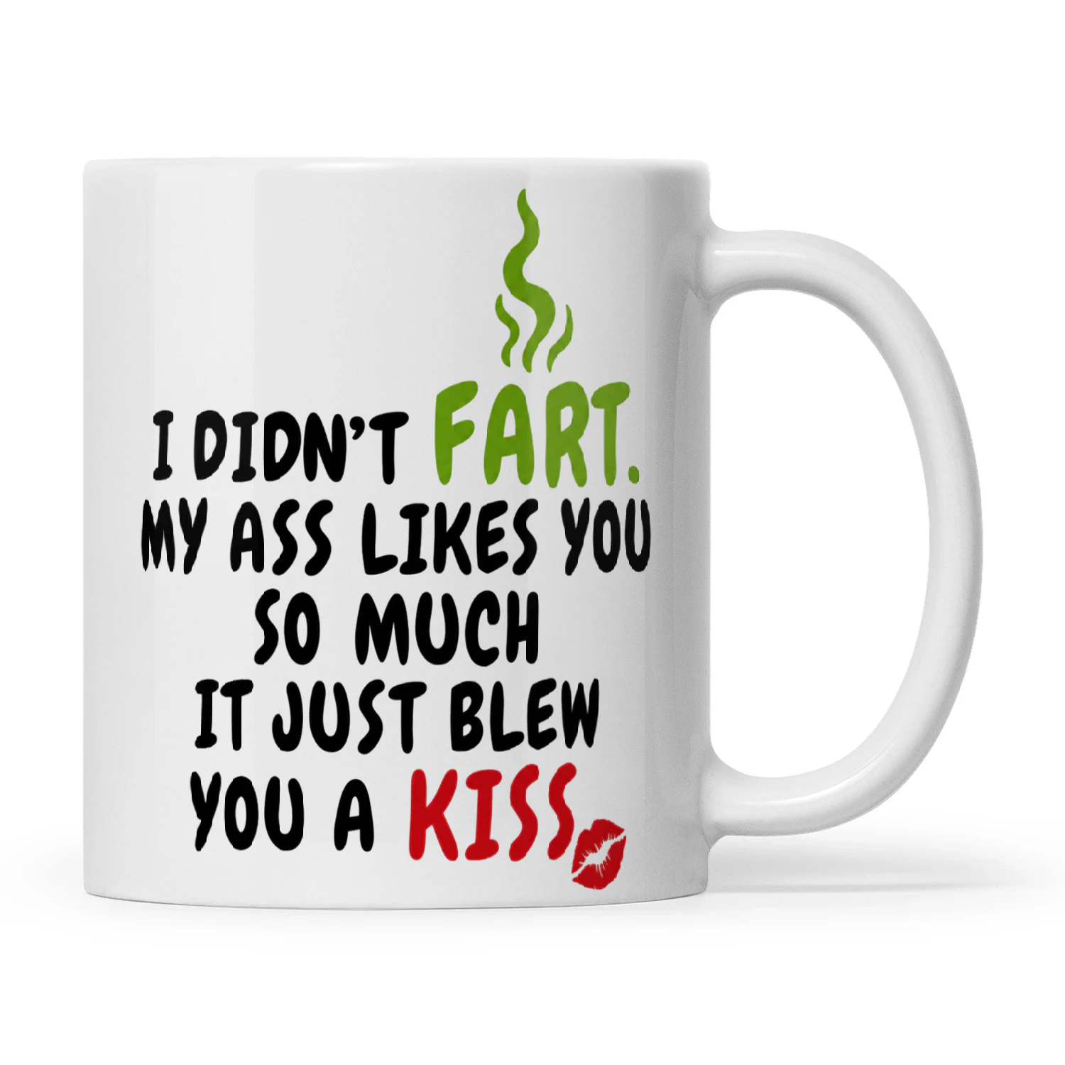 I Didn’t Fart My Ass Likes You So Much It Just Blew You A Kiss