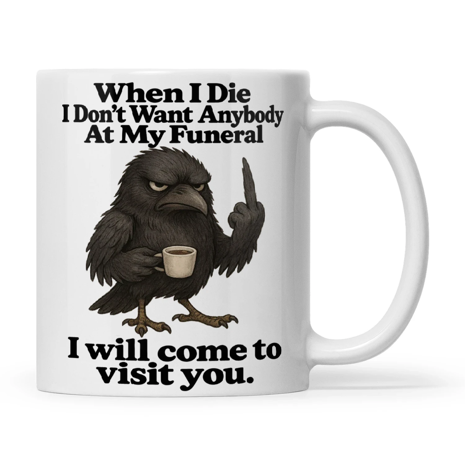 Raven When I Die I Don’t Want Anybody At My Funeral I Will Come To Visit You