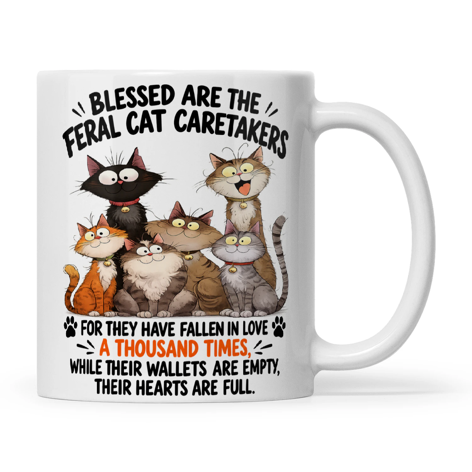 Cat Blessed Are The Feral Cat Caretakers For They Have Fallen In Love A Thousand Times While Their Wallets Are Empty Their Hearts Are Full