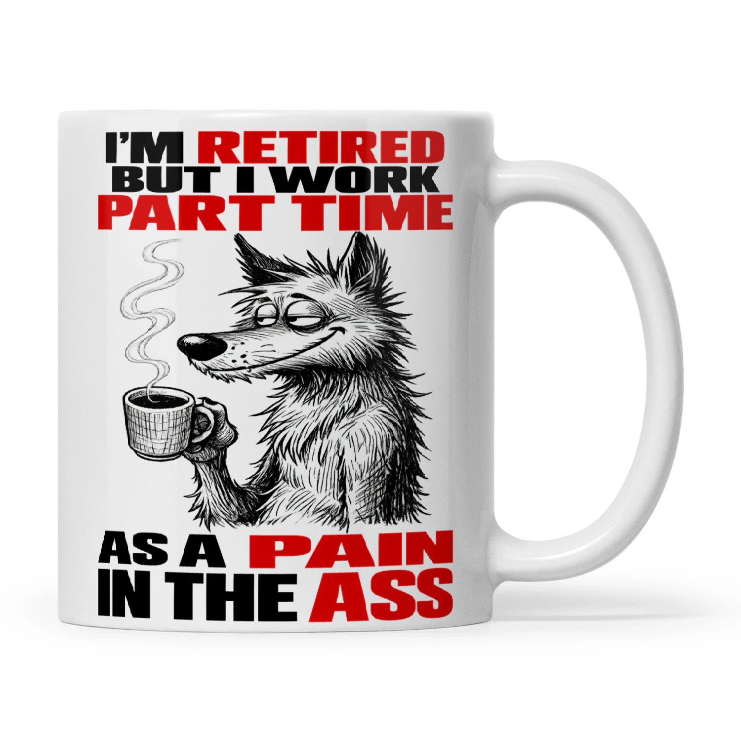 Wolf I'm Retired But I Work Part Time As A Pain In The Ass