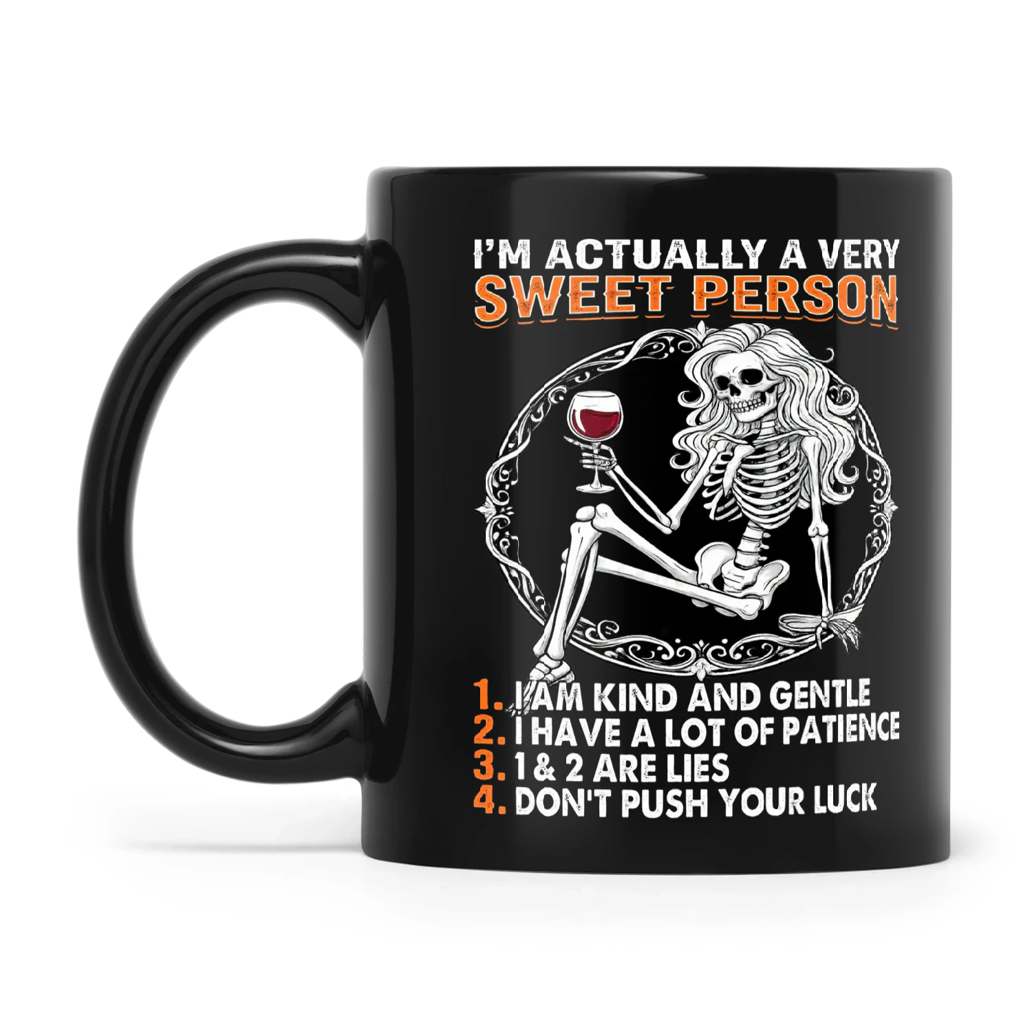 Skull I'm Actually A Very Sweet Person 1. I Am Kind And Gentle 2. I Have A Lot Of Patience 3. 1 & 2 Are Lies 4. Don't Push Your Luck