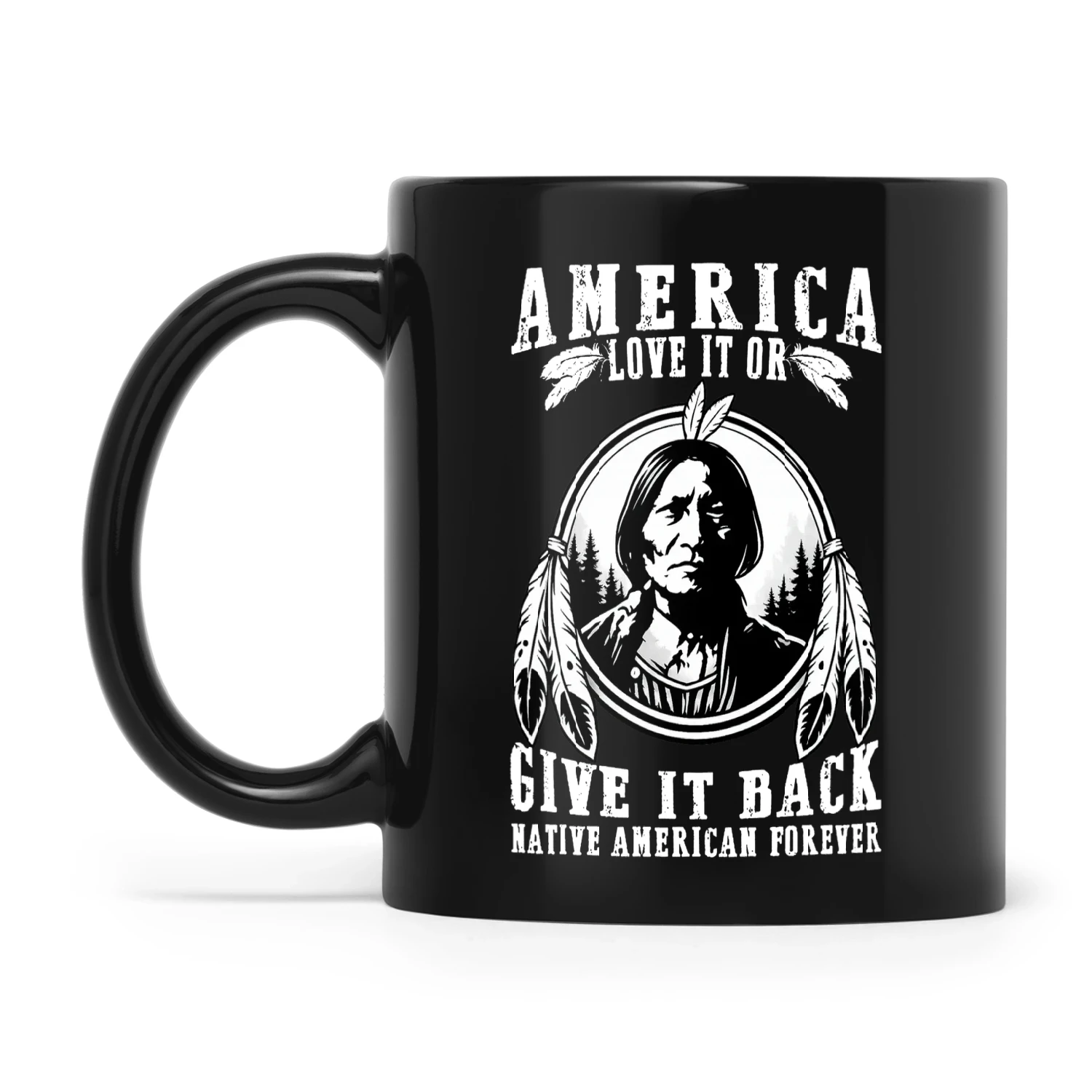 Native America Love It Or Give It Back Native American Forever