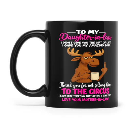 Deer To My Daughter In Law I Didn T Give You The Gift Of Life I Gave You My Amazing Son Thank You For Not Selling Him
