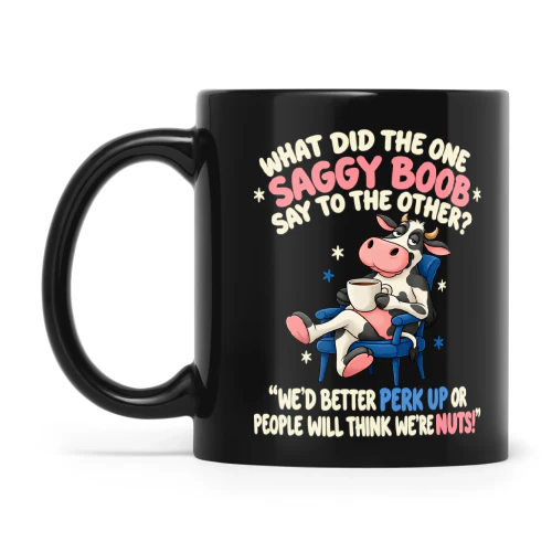 Cow What Did The One Saggy Boob Say To The Other We'd Better Perk Up Prr People Will Think We're Nuts